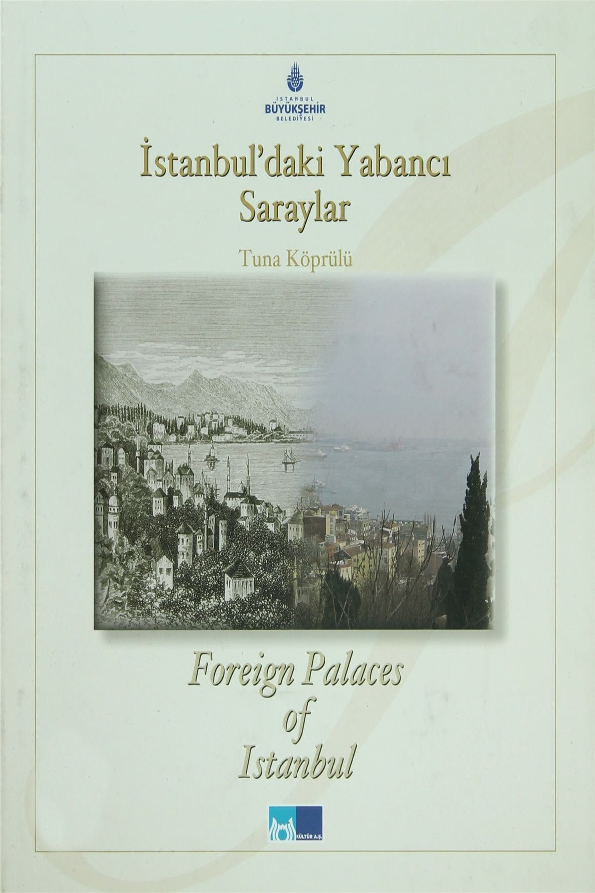 Kültür A.Ş. İstanbul’daki Yabancı Saraylar / Foreign Palaces in Istanbul - Tuna Köprülü