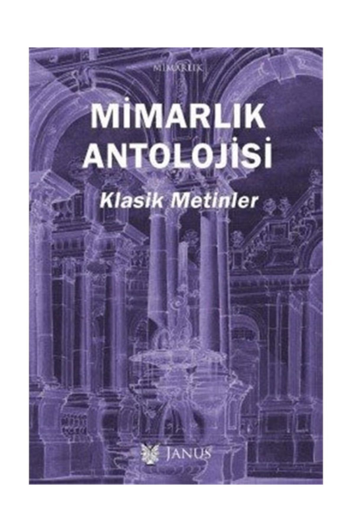 Janus Yayınları Mimarlık Antolojisi Klasik Metinler