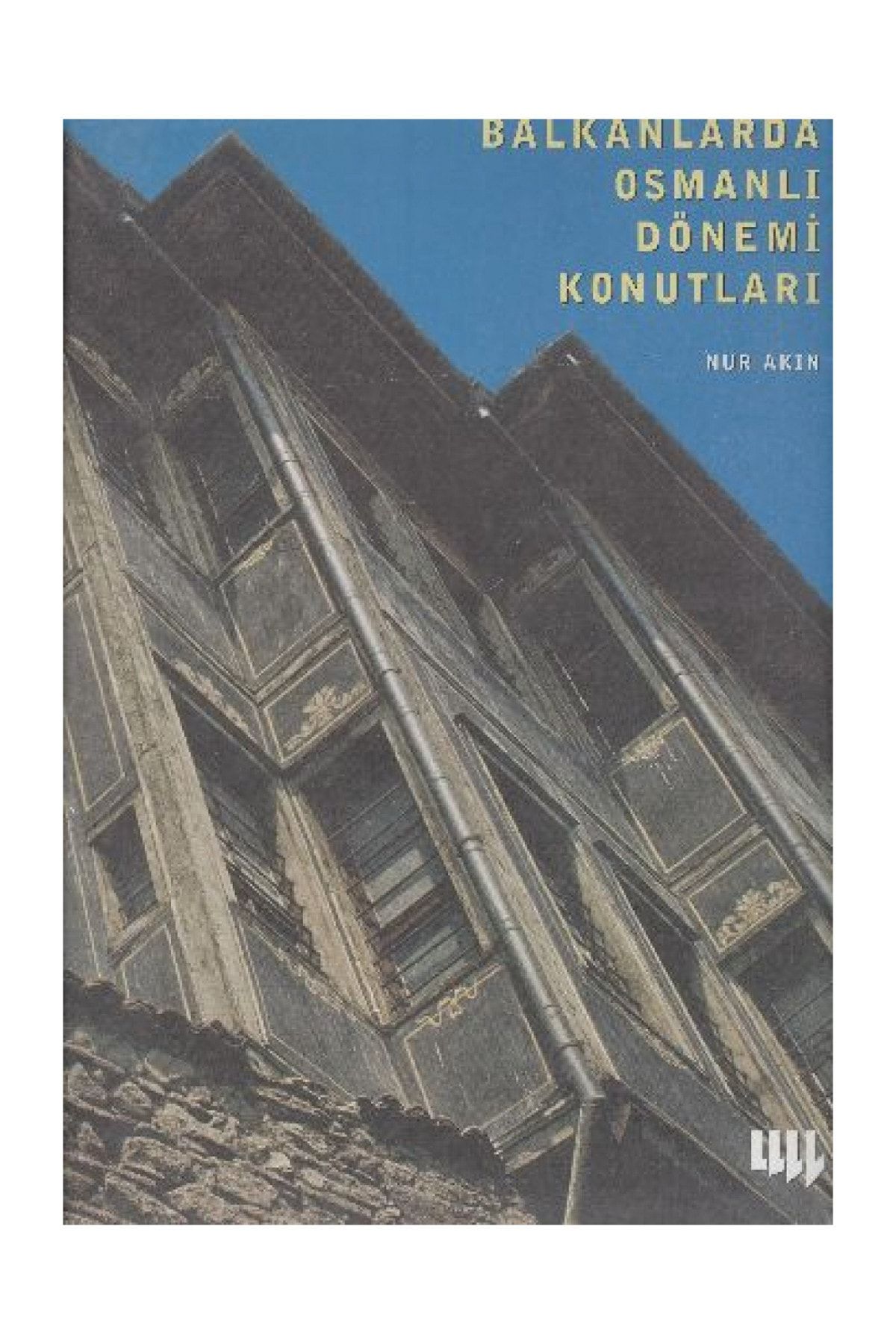 Literatür Yayıncılık Balkanlarda Osmanlı Dönemi Konutları