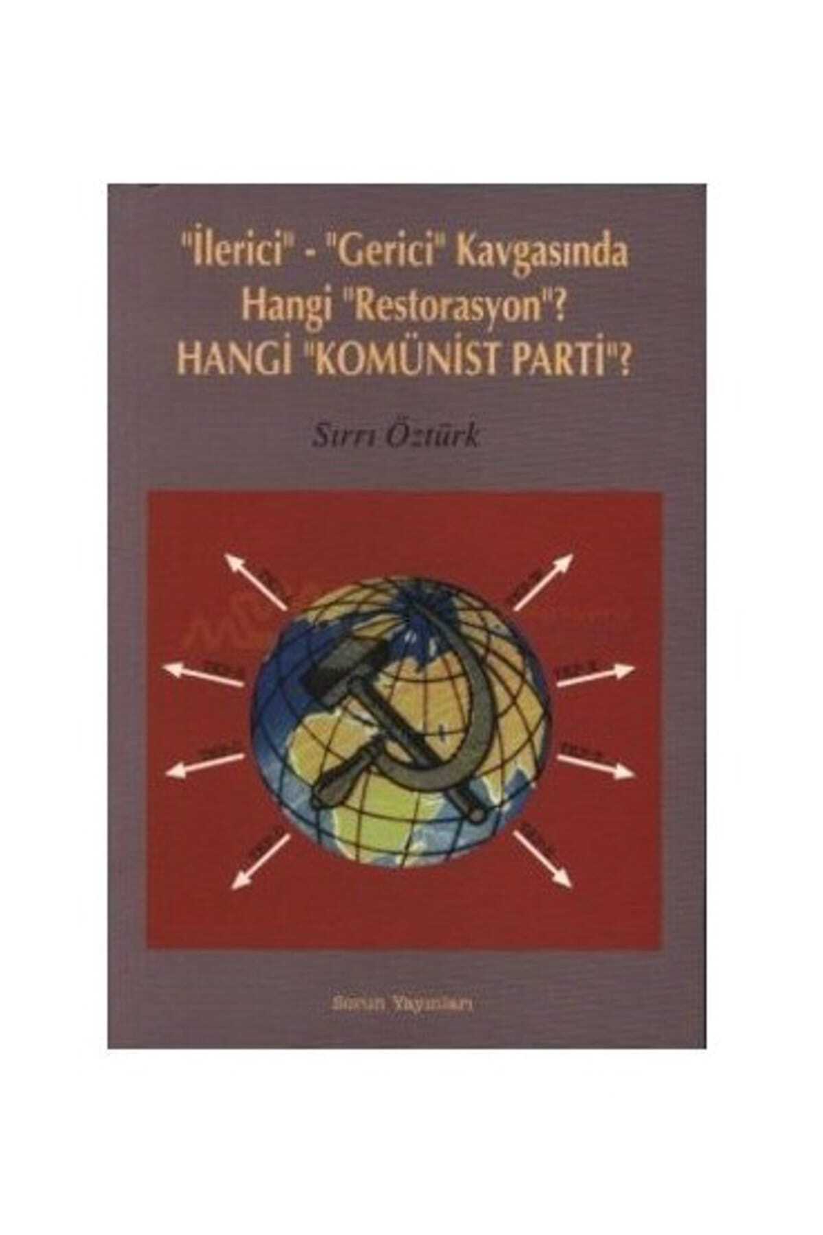 Sorun Yayınları İlerici - Gerici Kavgasında Hangi Restorasyon  - Hangi Komünist Parti -Sırrı Öztürk