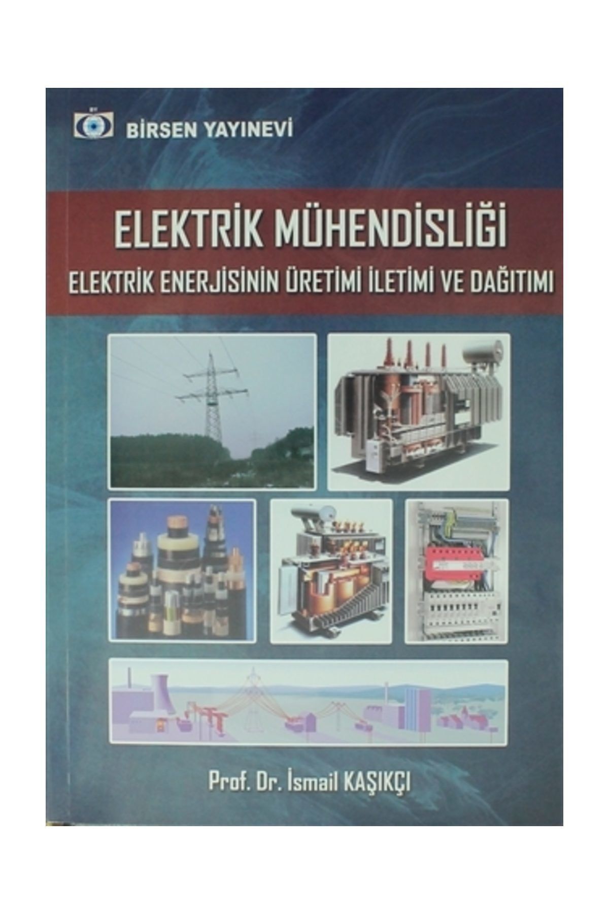 Birsen Yayınevi Elektrik Mühendisliği Elektrik Enerjisinin Üretimi İletimi ve Dağıtımı