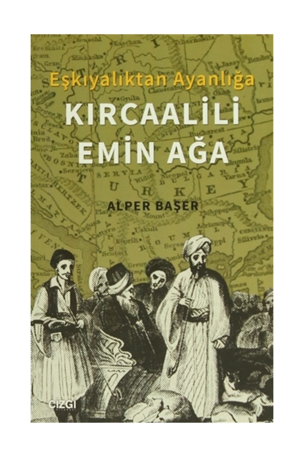 Çizgi Kitabevi Eşkıyalıktan Ayanlığa: Kırcaalili Emin Ağa
