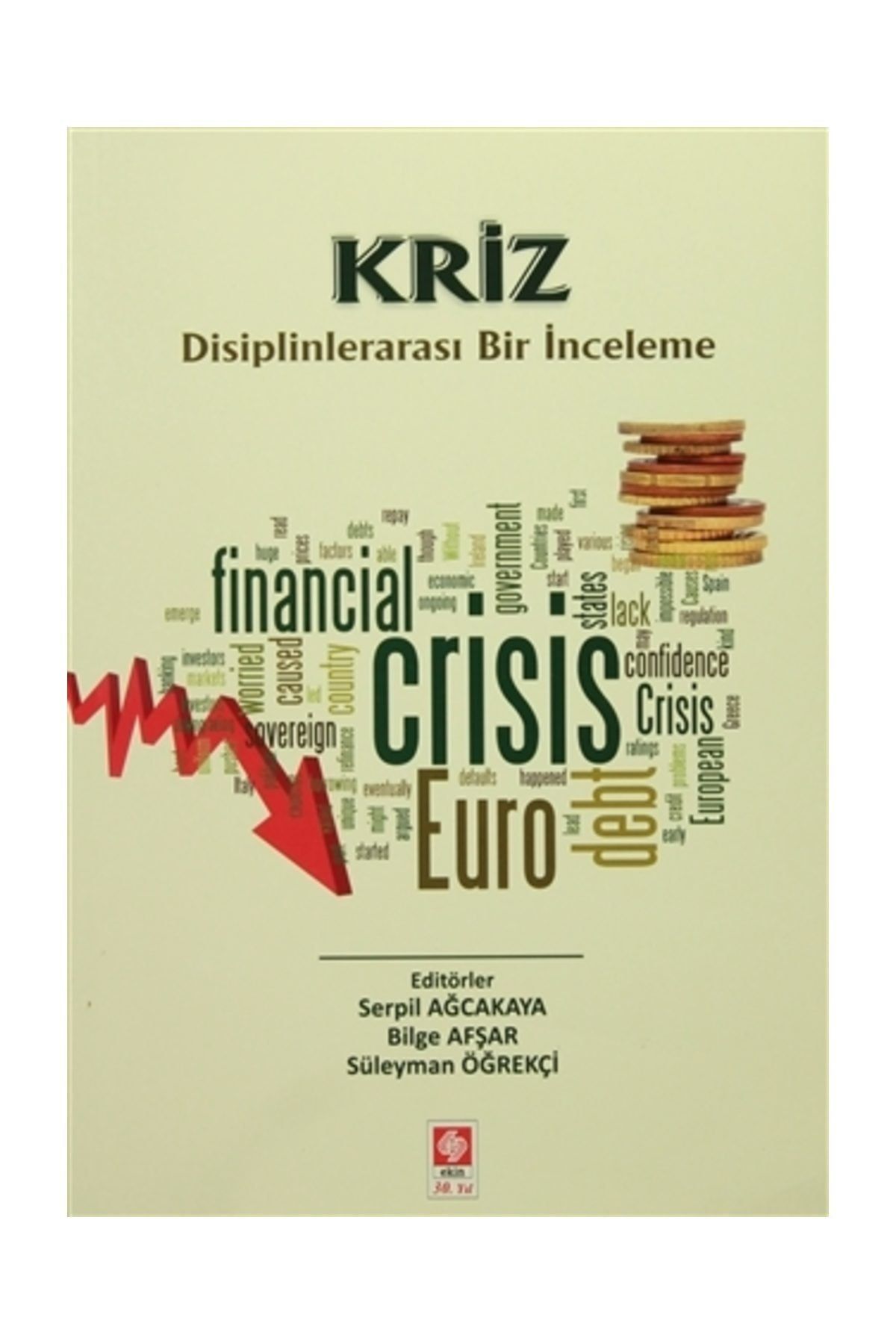 Ekin Yayınevi Kriz Disiplinlerarası Bir İnceleme - Bilge Afşar,Serpil Ağcakaya,Süleyman Öğrekçi