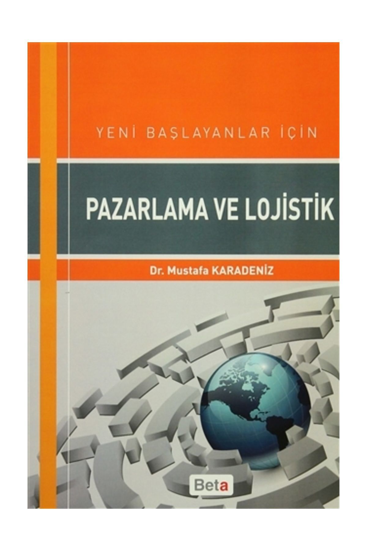 Beta Yayınları Yeni Başlayanlar için Pazarlama ve Lojistik - Mustafa Karadeniz