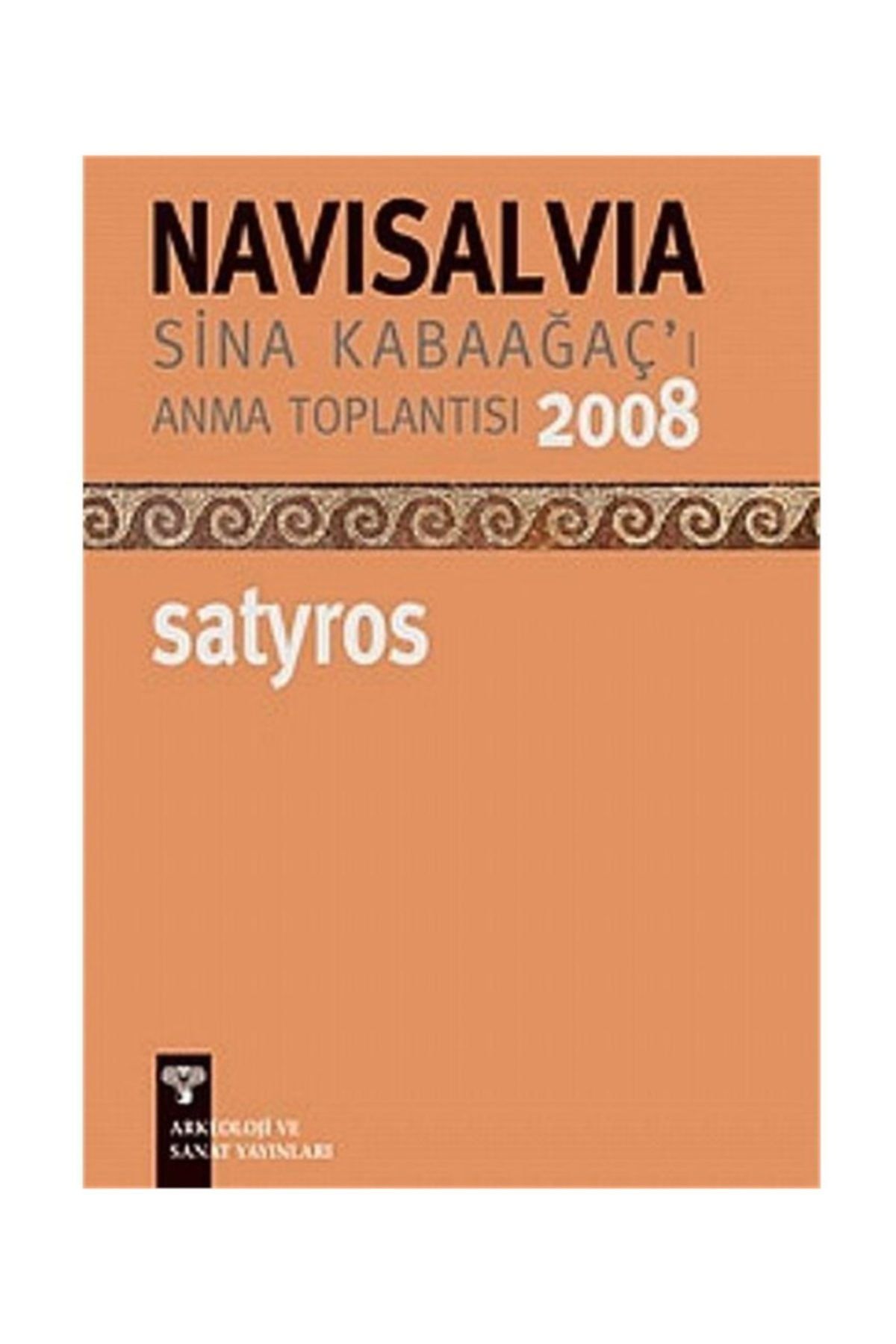 Arkeoloji ve Sanat Yayınları Navisalvia / Sina Kabaağaç'ı Anma Toplantısı 2008 / Satyros