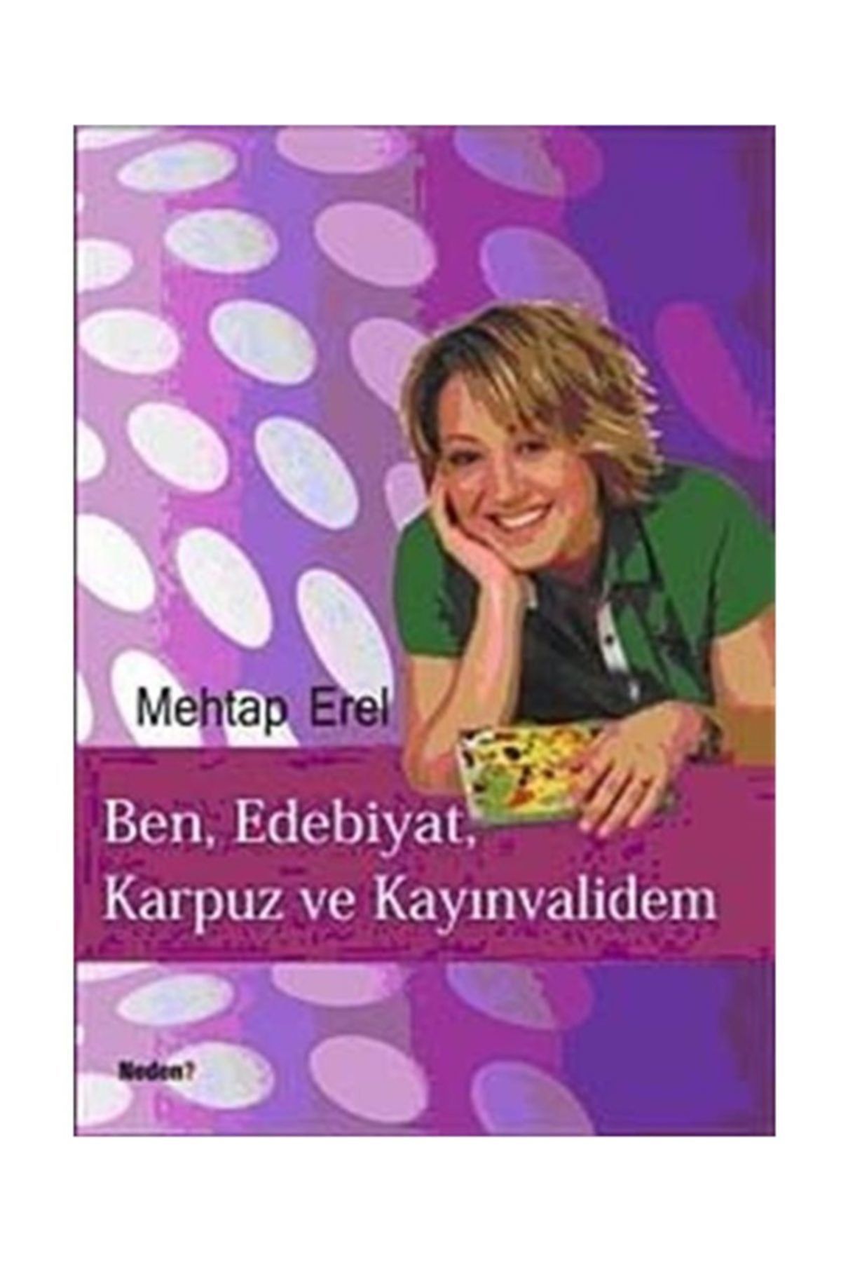 Neden Kitap Ben, Edebiyat, Karpuz Ve Kayınvalidem