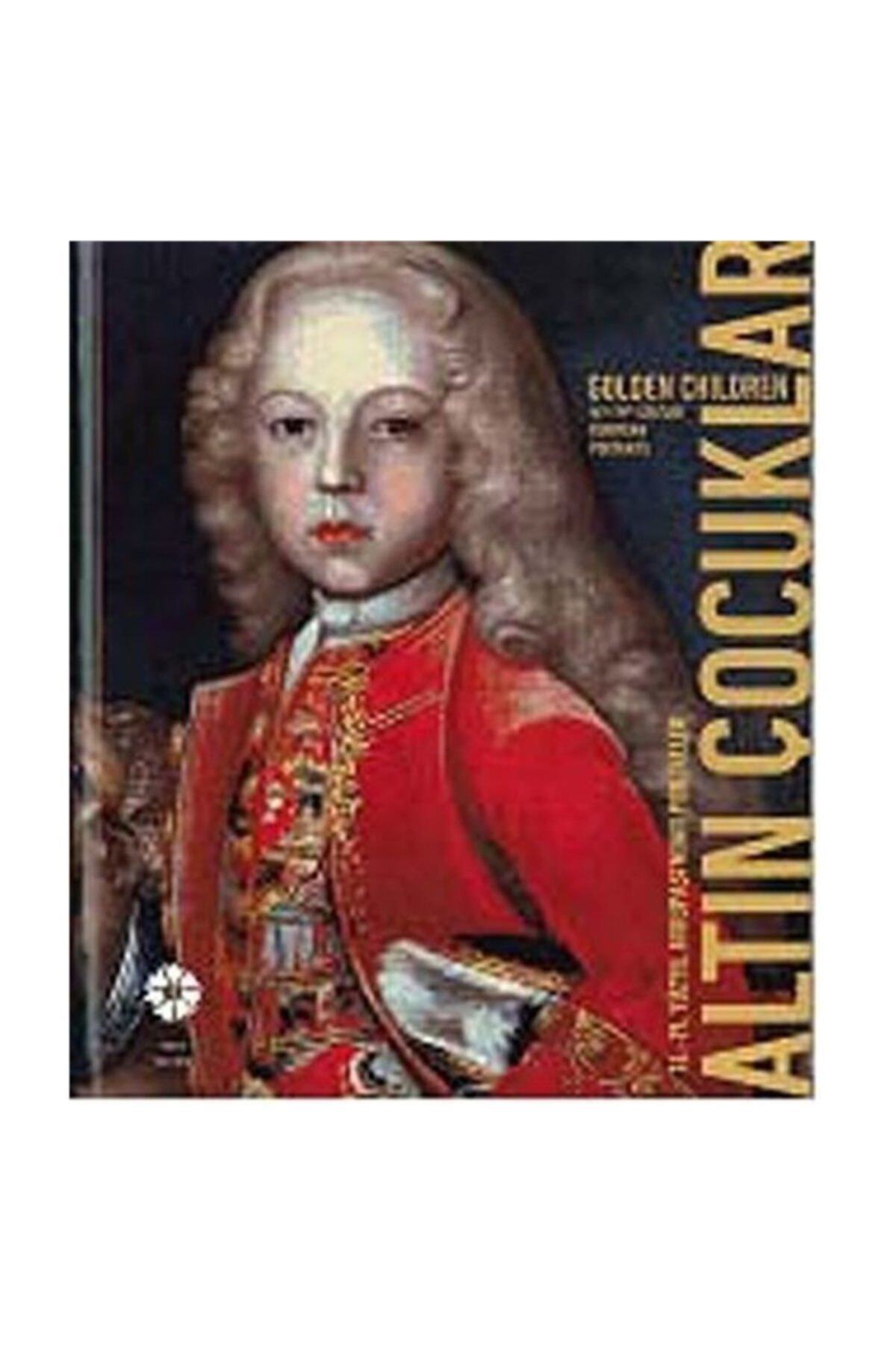 Pera Müzesi Yayınları Altın Çocuklar & 16-19. Yüzyıl Avrupa'sından Portreler