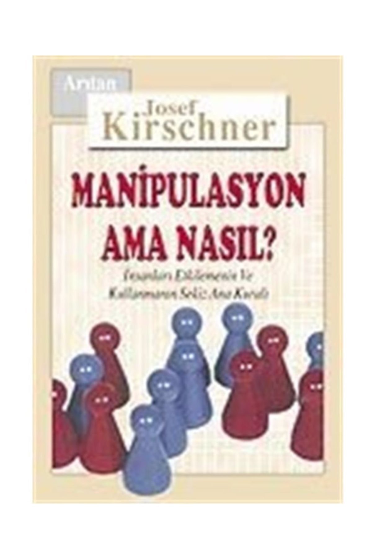 Arıtan Yayınevi Manipulasyon Ama Nasıl  - Josef Kirschner