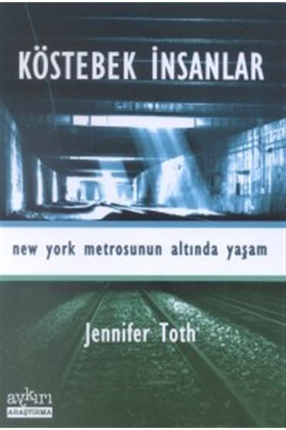 Aykırı Yayınları Köstebek Insanlar New York Metrosunun Altında Yaşam