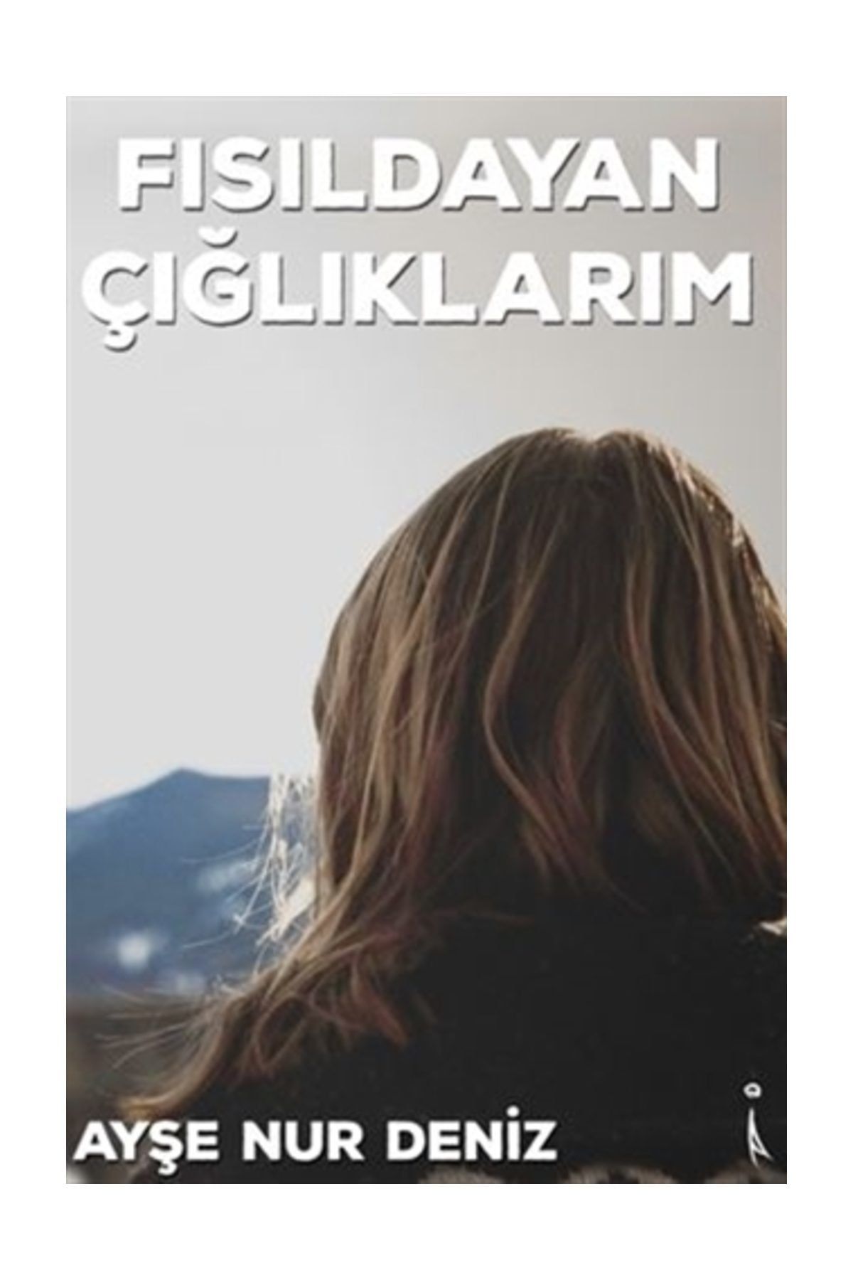 İkinci Adam Yayınları Fısıldayan Çığlıklarım