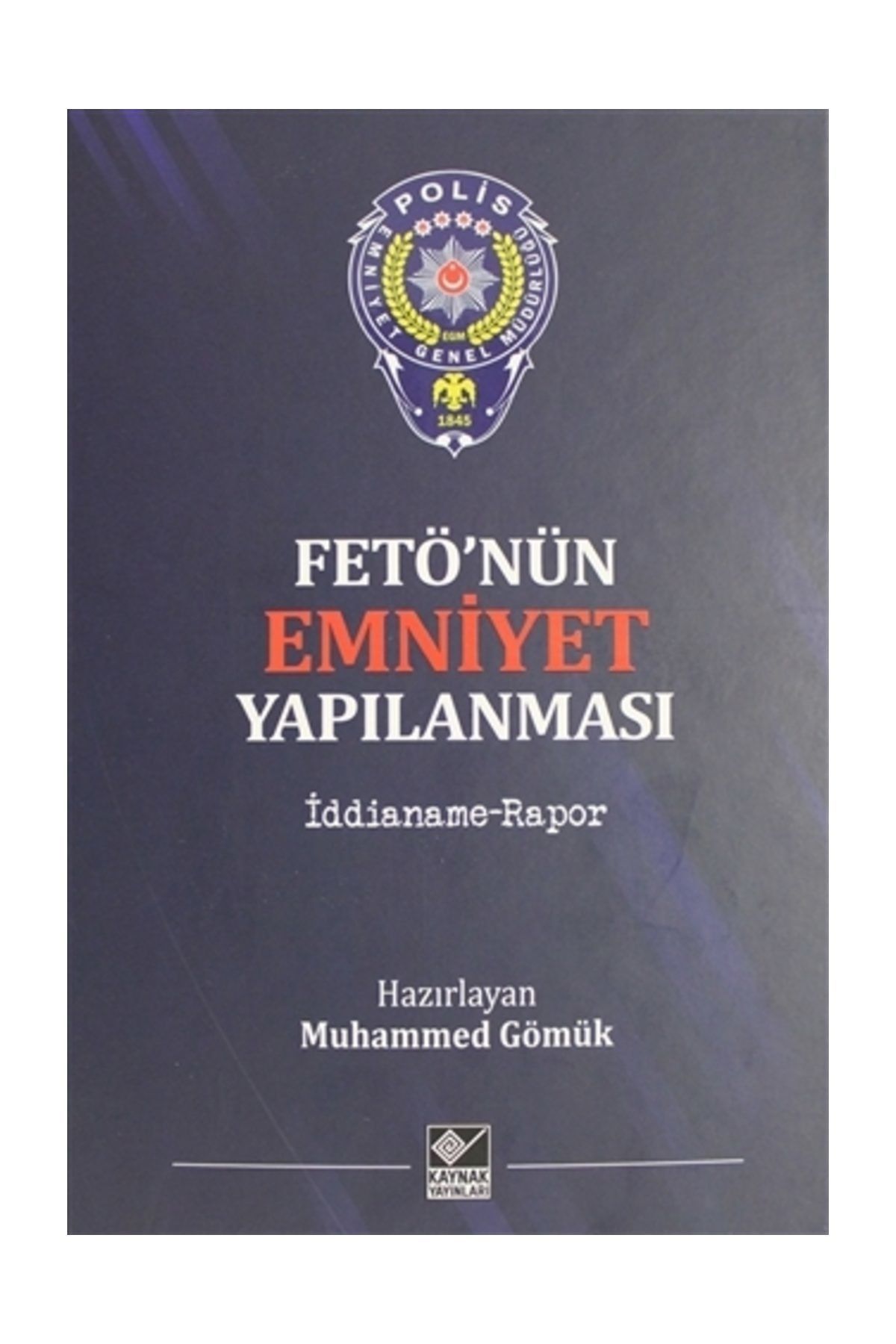 Kaynak Yayınları FETÖ'nün Emniyet Yapılanması - Muhammed Gömük