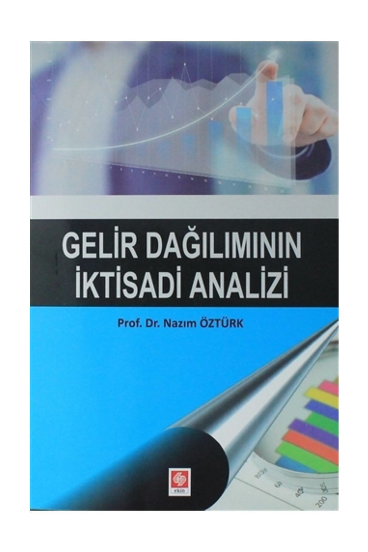 Ekin Yayınevi Gelir Dağılımının İktisadi Analizi - Nazım Öztürk