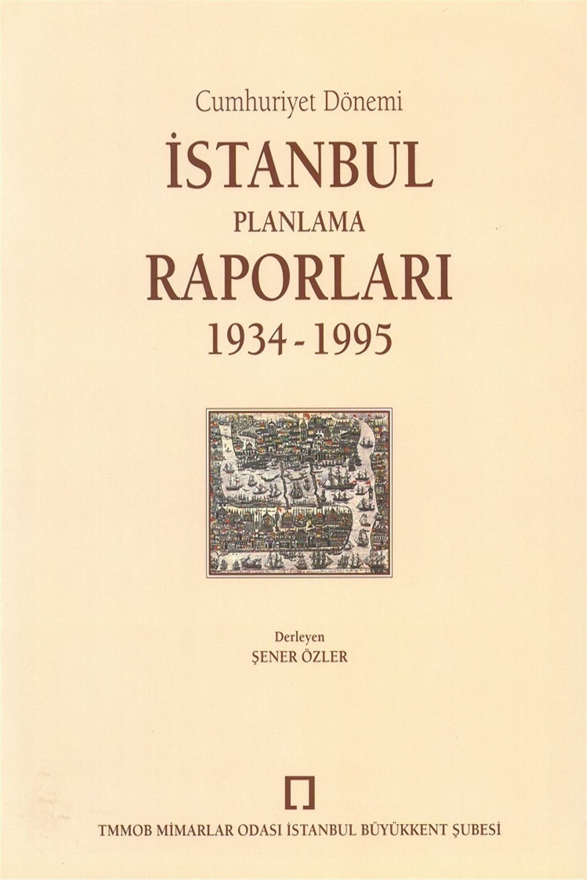 TMOBB Mimarlar Odası Yayınları Cumhuriyet Dönemi İstanbul Planlama Raporları 1934 - 1995 - Kolektif