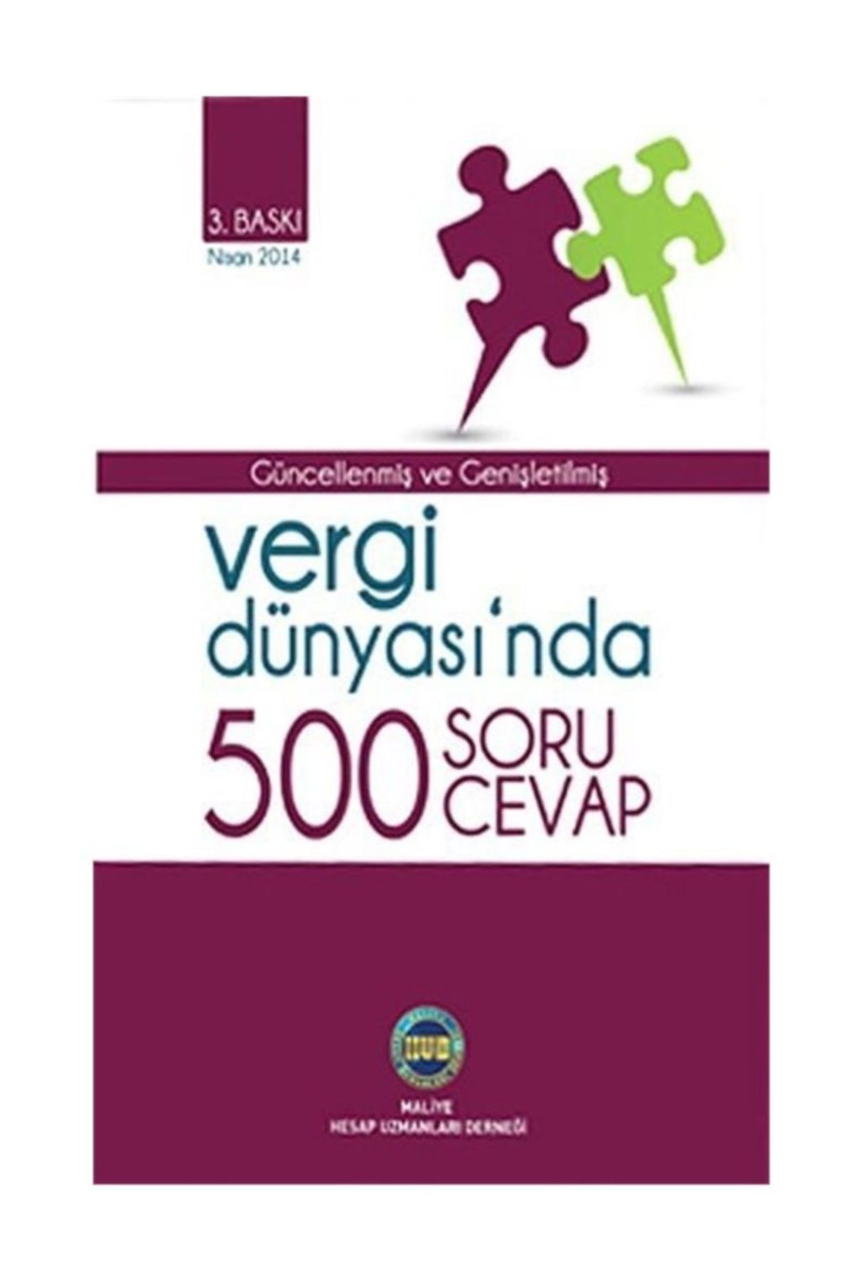 Maliye Hesap Uzmanları Derneği Vergi Dünyasında 500 Soru - 500 Cevap