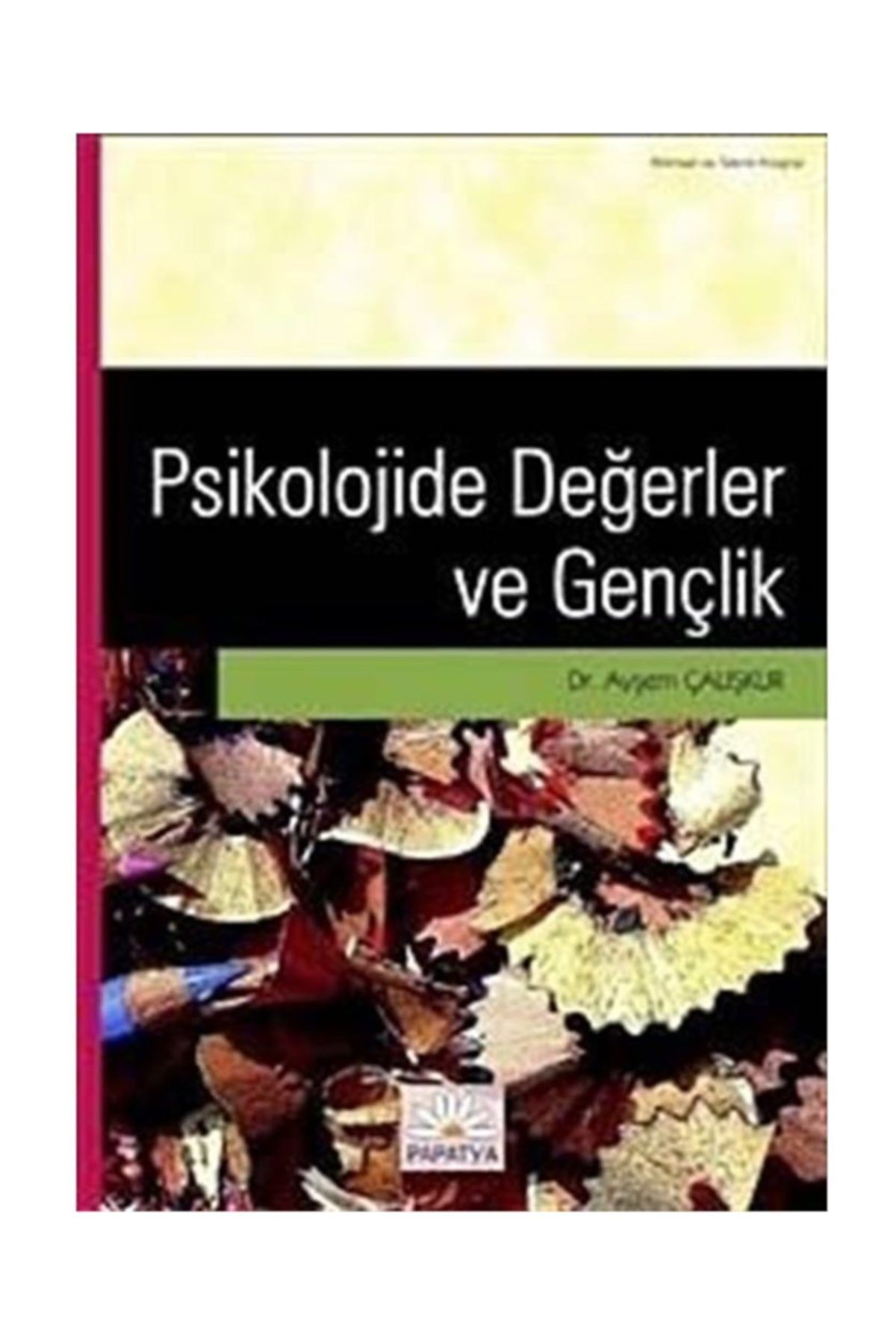 Papatya Yayıncılık Psikolojide Değerler Ve Gençlik