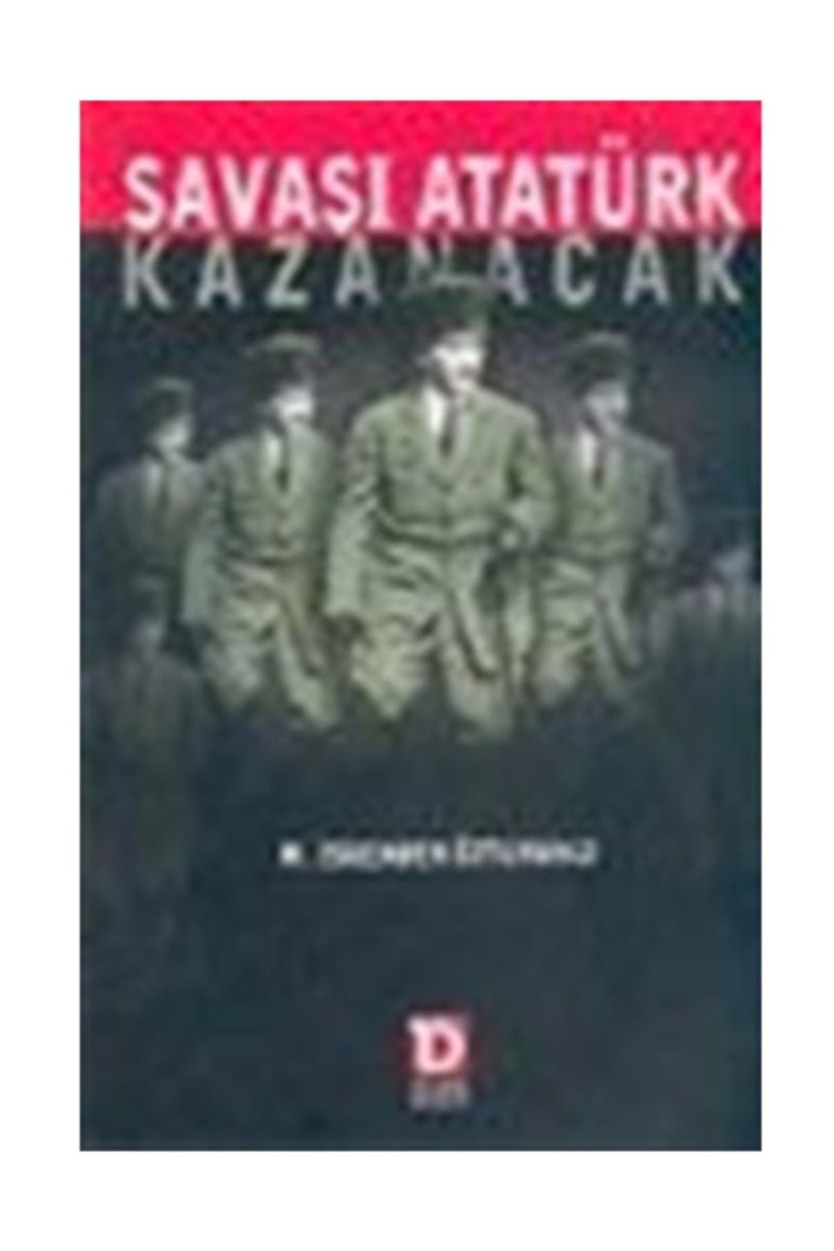 Toplumsal Dönüşüm Yayınları Savaşı Atatürk Kazanacak