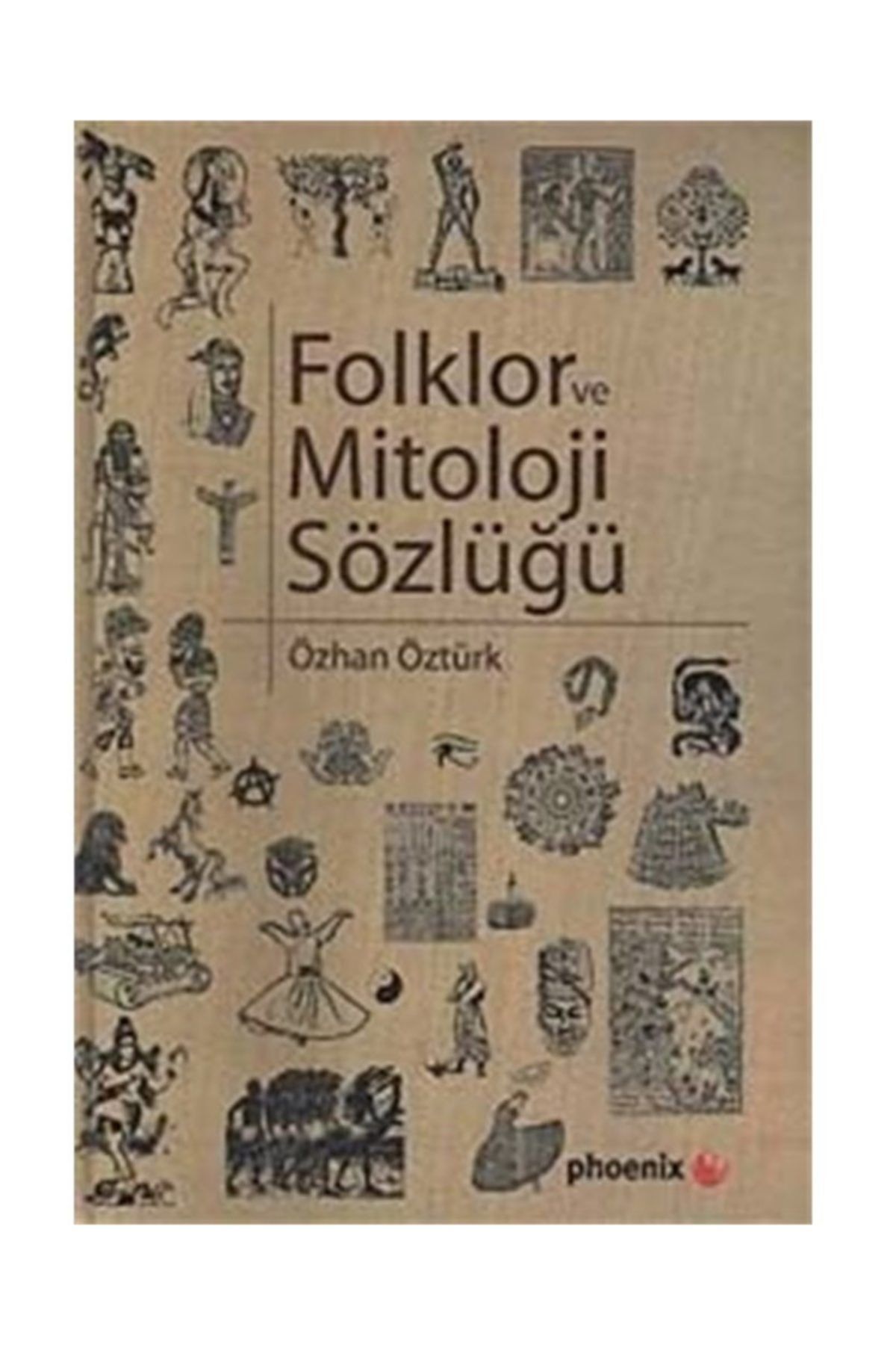 Phoenix Yayınevi Folklor Ve Mitoloji Sözlüğü