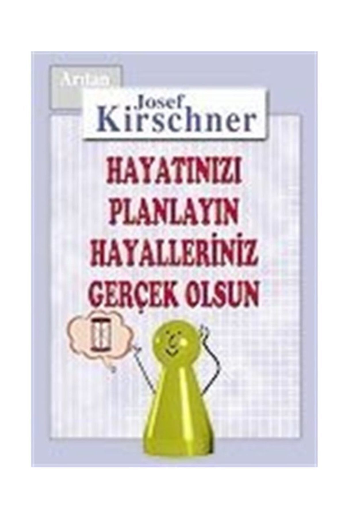 Arıtan Yayınevi Kirschner Hayat Okulu / Hayatınızı Planlayın, Hayalleriniz Gerçek Olsun