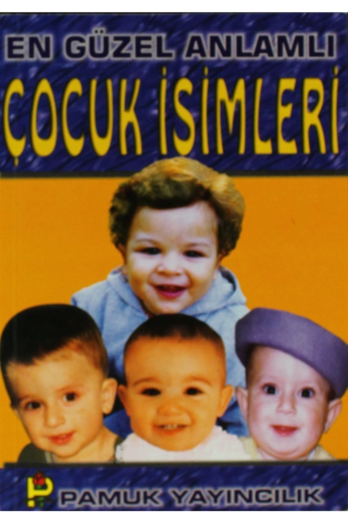 Pamuk Yayıncılık En Güzel Anlamlı Çocuk İsimleri  (Aile-003)
