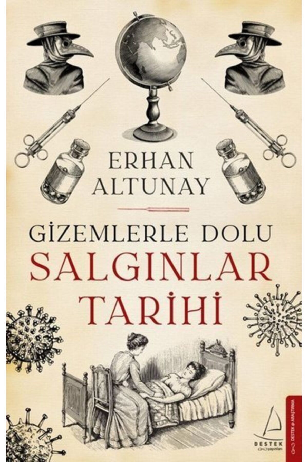 Sur Kitaplığı Gizemlerle Dolu Salgınlar Tarihi / Erhan Altunay / Destek Yayınları