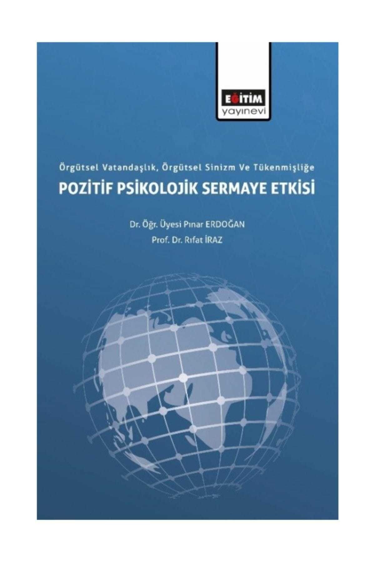 Eğitim Kitabevi Örgütsel Vatandaşlık, Örgütsel Sinizm ve Tükenmişliğe Pozitif Psikolojik Sermaye Etkisi