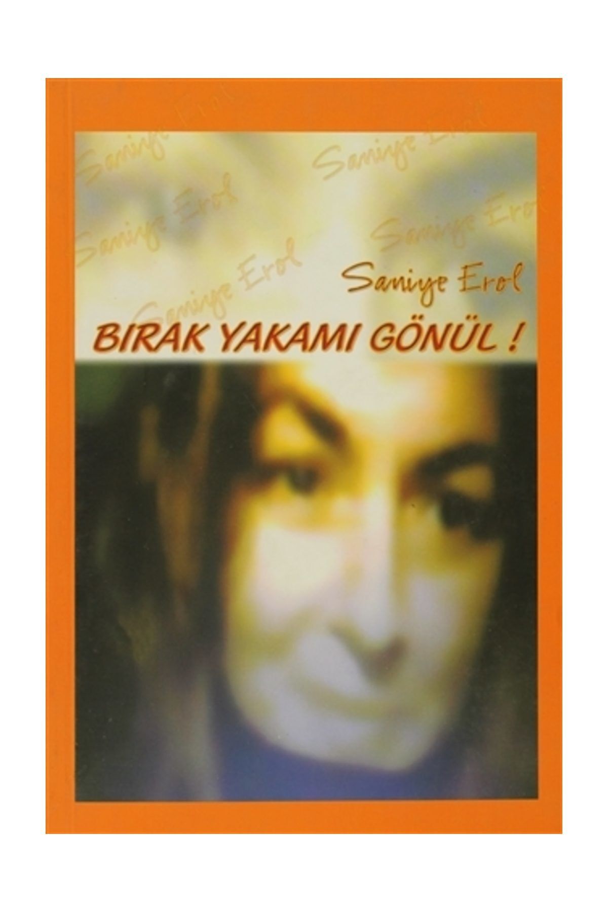 Cinius Yayınları Bırak Yakamı Gönül - Saniye Erol