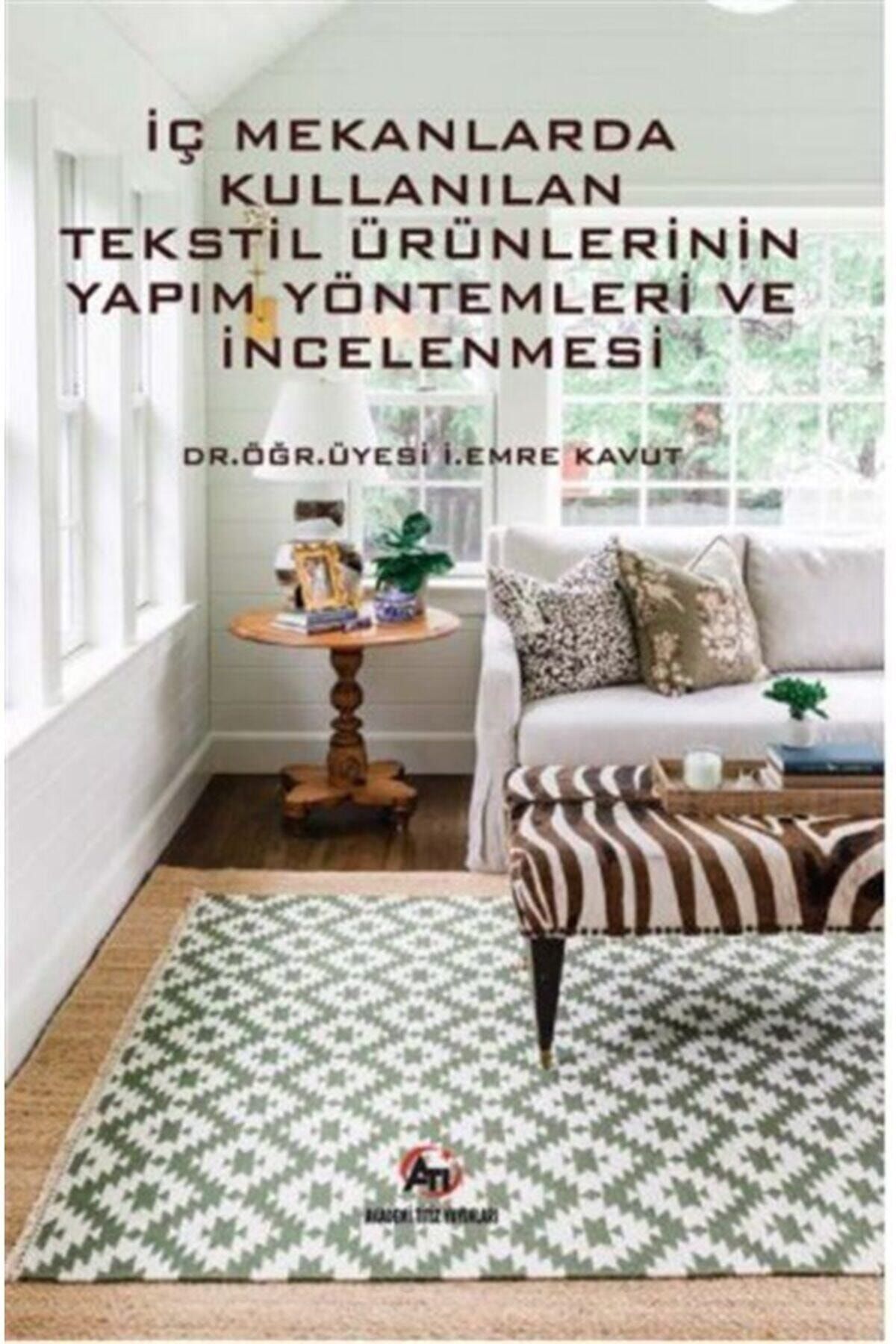 Akademi Titiz Yayınları Iç Mekanlarda Kullanılan Tekstil Ürünlerinin Yapım Yöntemleri Ve Incelemesi