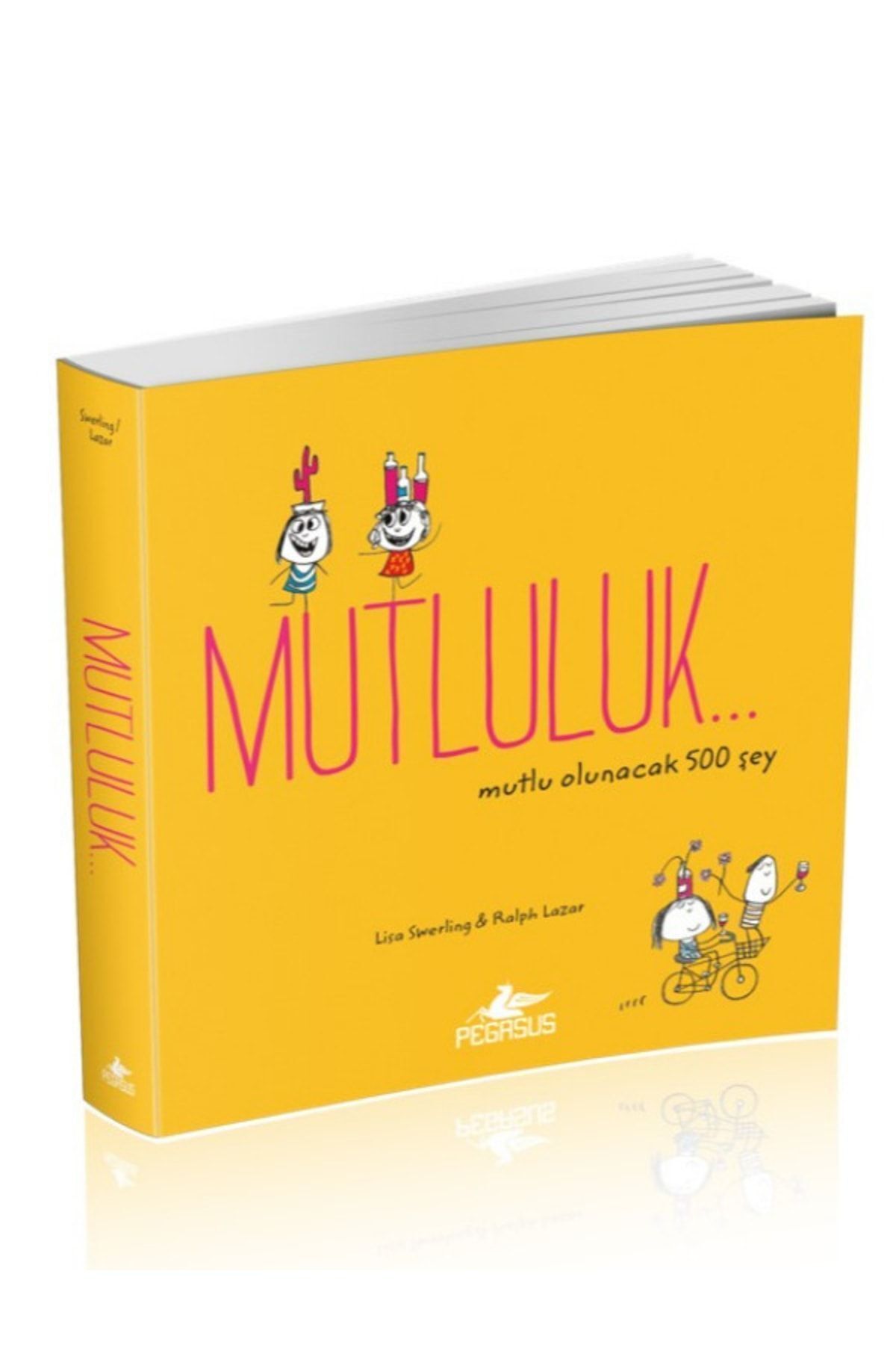 Mutluluk… Mutlu Olunacak 500 Şey - Lisa Swerling & Ralph Lazar