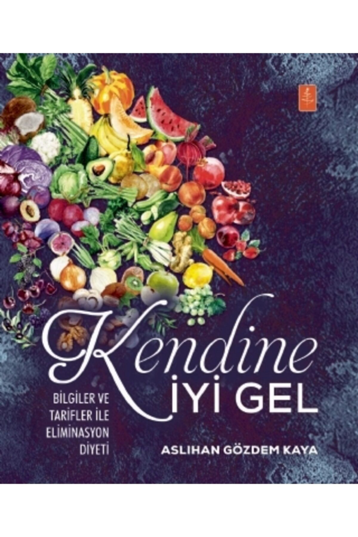 Kendine Iyi Gel: Bilgiler Ve Tarifler Ile Eliminasyon Diyeti