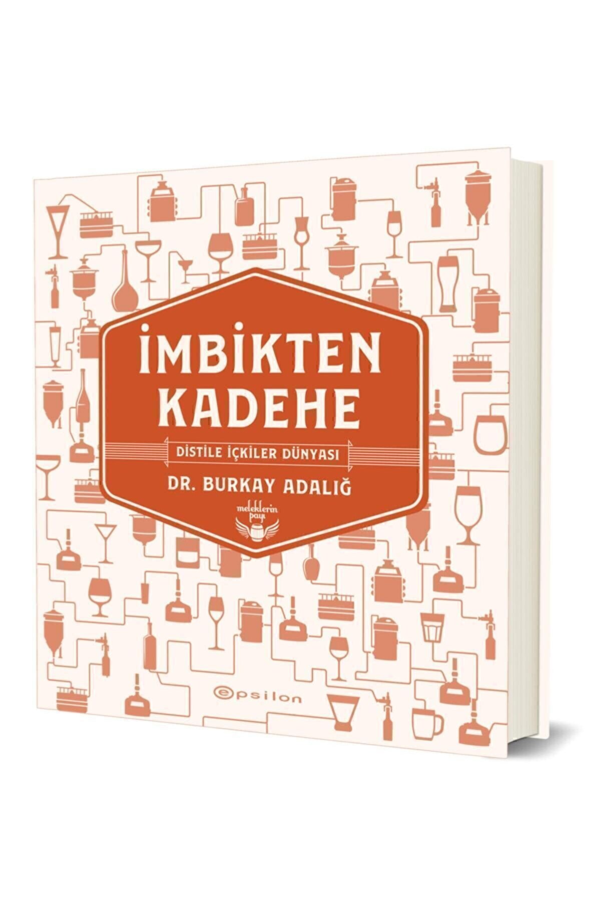 Imbikten Kadehe Distile Içkiler Dünyası - Dr. Burkay Adalığ