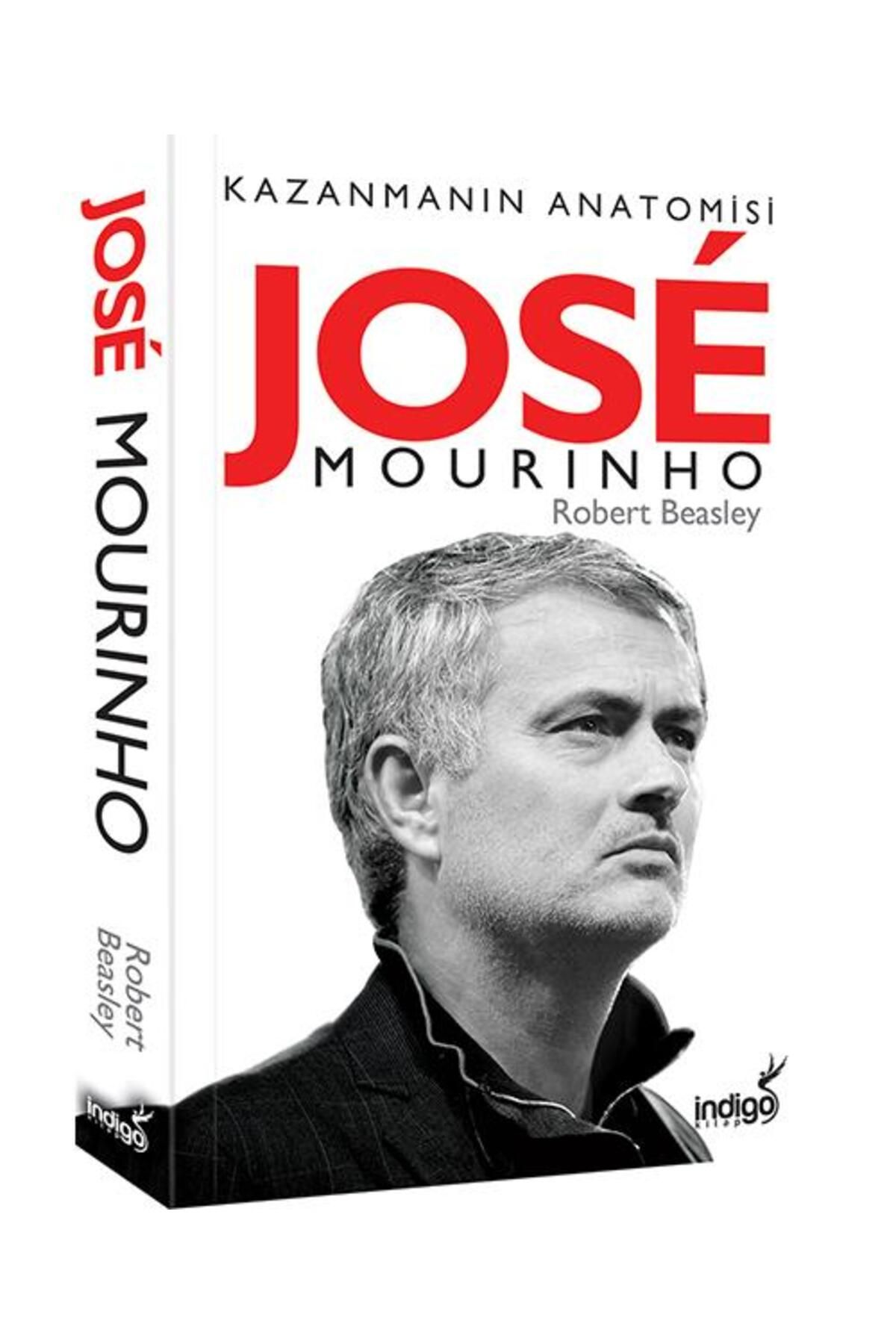 Jose Mourinho Kazanmanın Anatomisi / Indigo Kitap / Robert Beasley