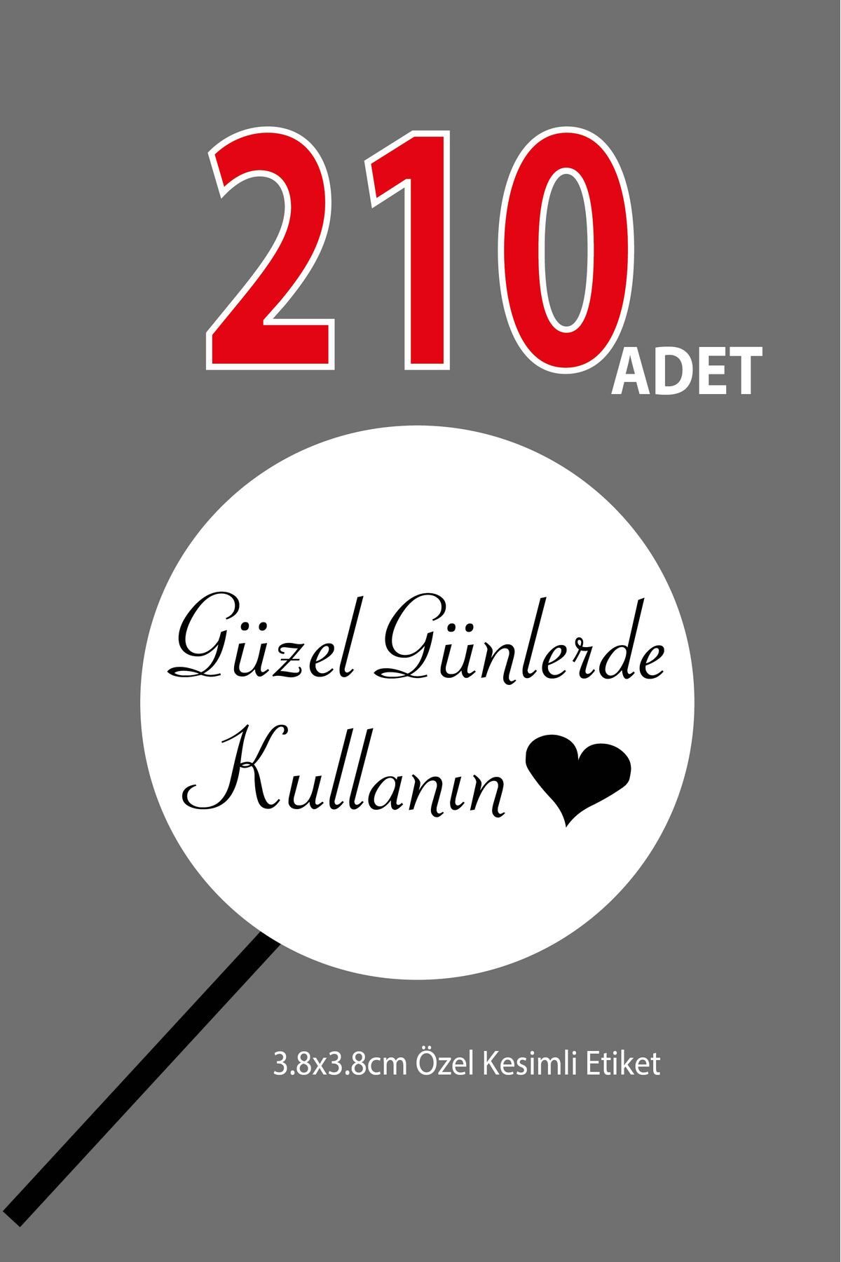 Güzel Günlerde Kullanın Etiketi Yuvarlak Sticker (BEYAZ) 100 Adet (A KALİTE) Yuvarlak Kesim