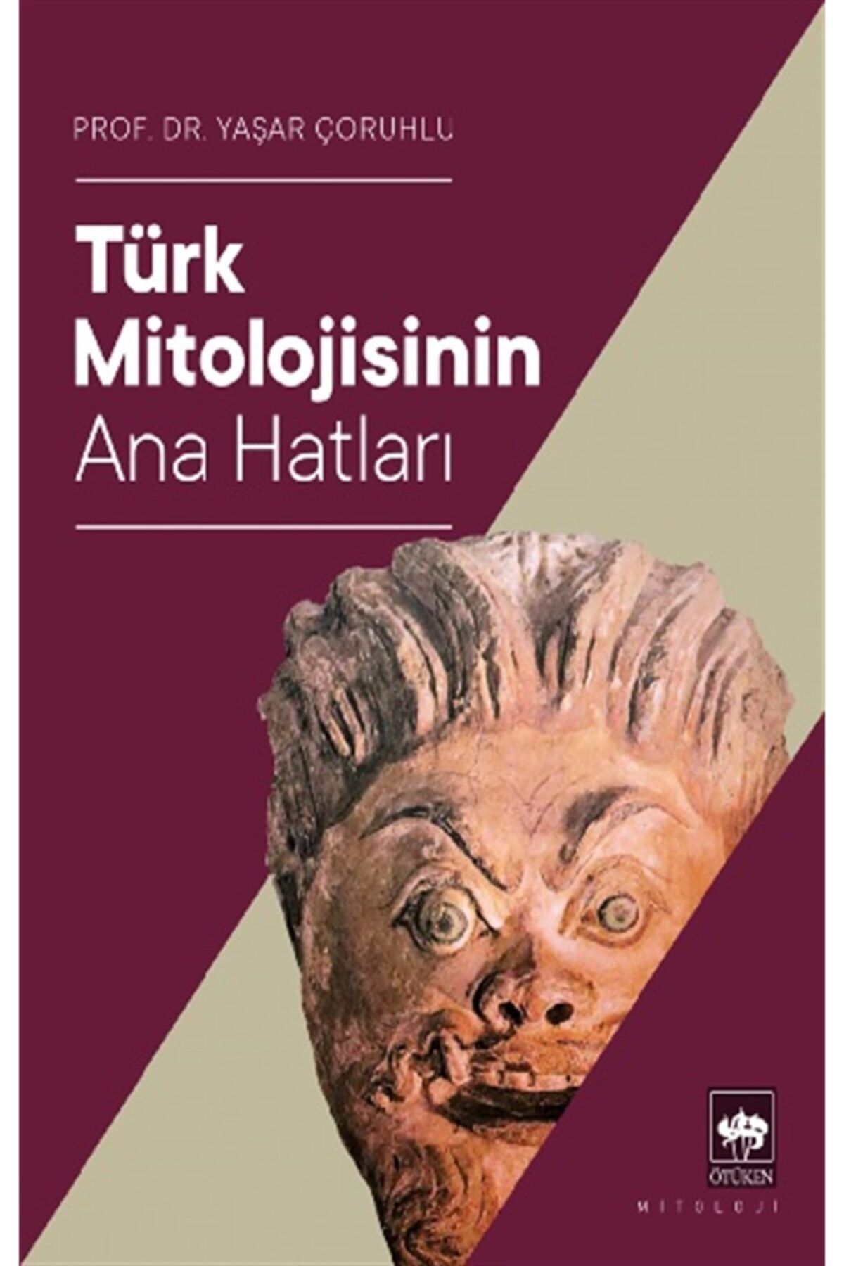 Türk Mitolojisinin Ana Hatları Yaşar Çoruhlu Ötüken Neşriyat