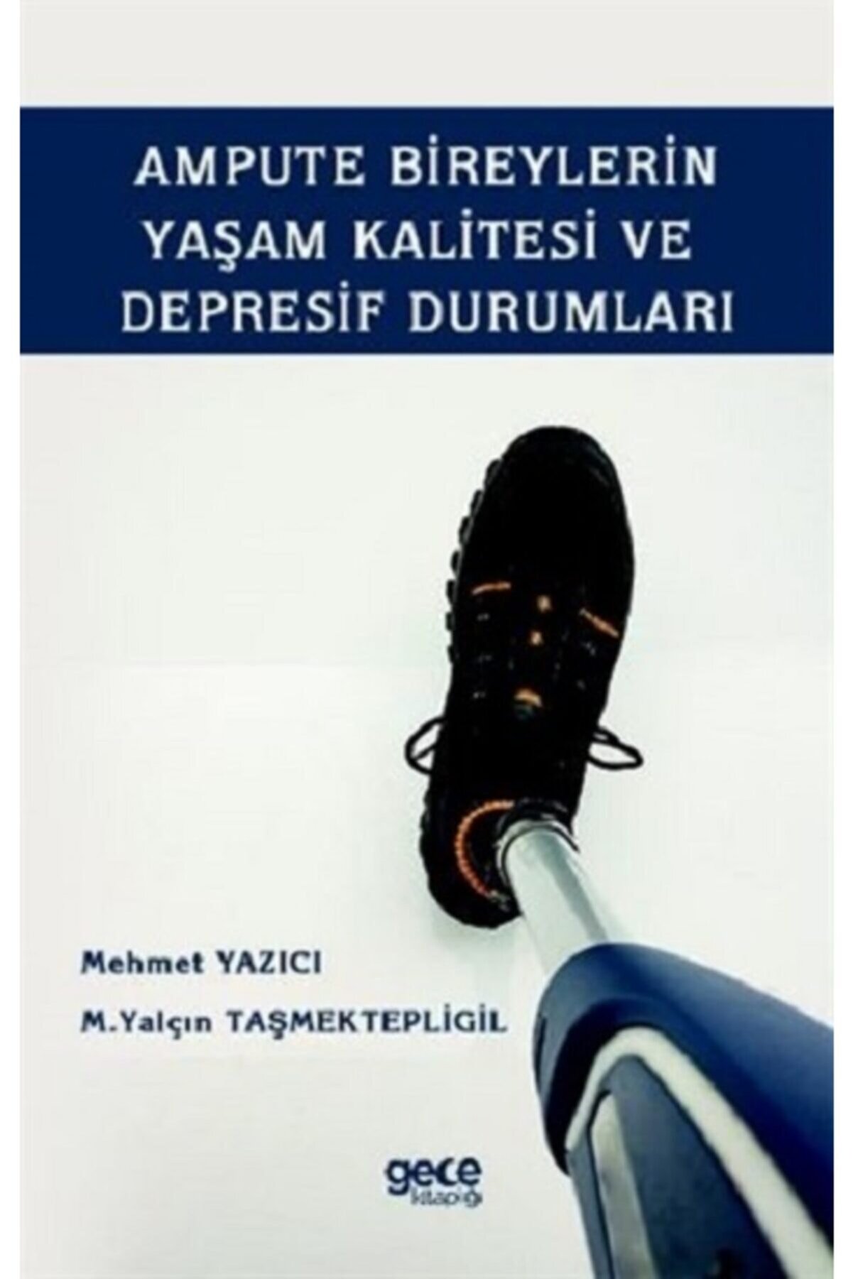 Ampute Bireylerin Yaşam Kalitesi ve Depresif Durumları kitabı - Mehmet Yazıcı & M. Yalçın Taşmektepl