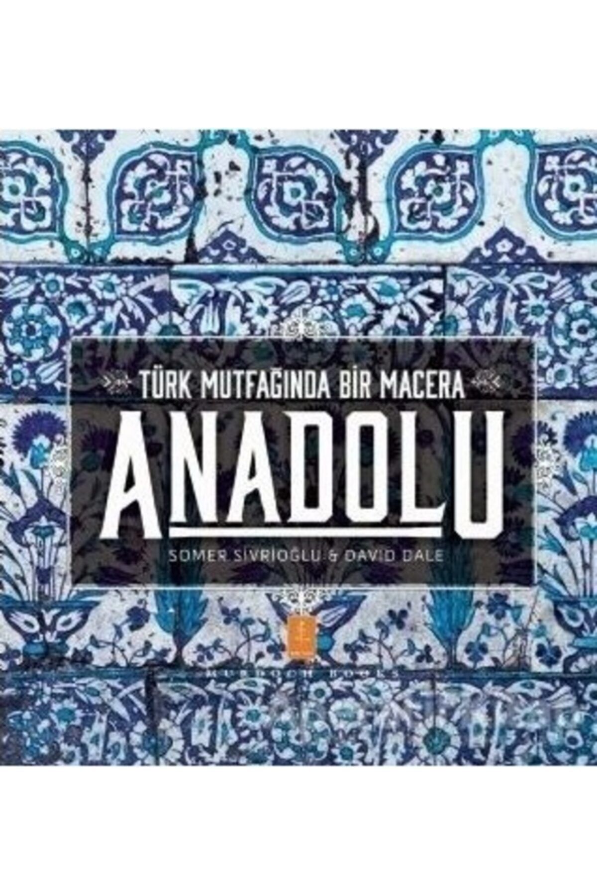 Anadolu: Türk Mutfağında Bir Macera & Anatolia: Adventures In Turkish Cooking