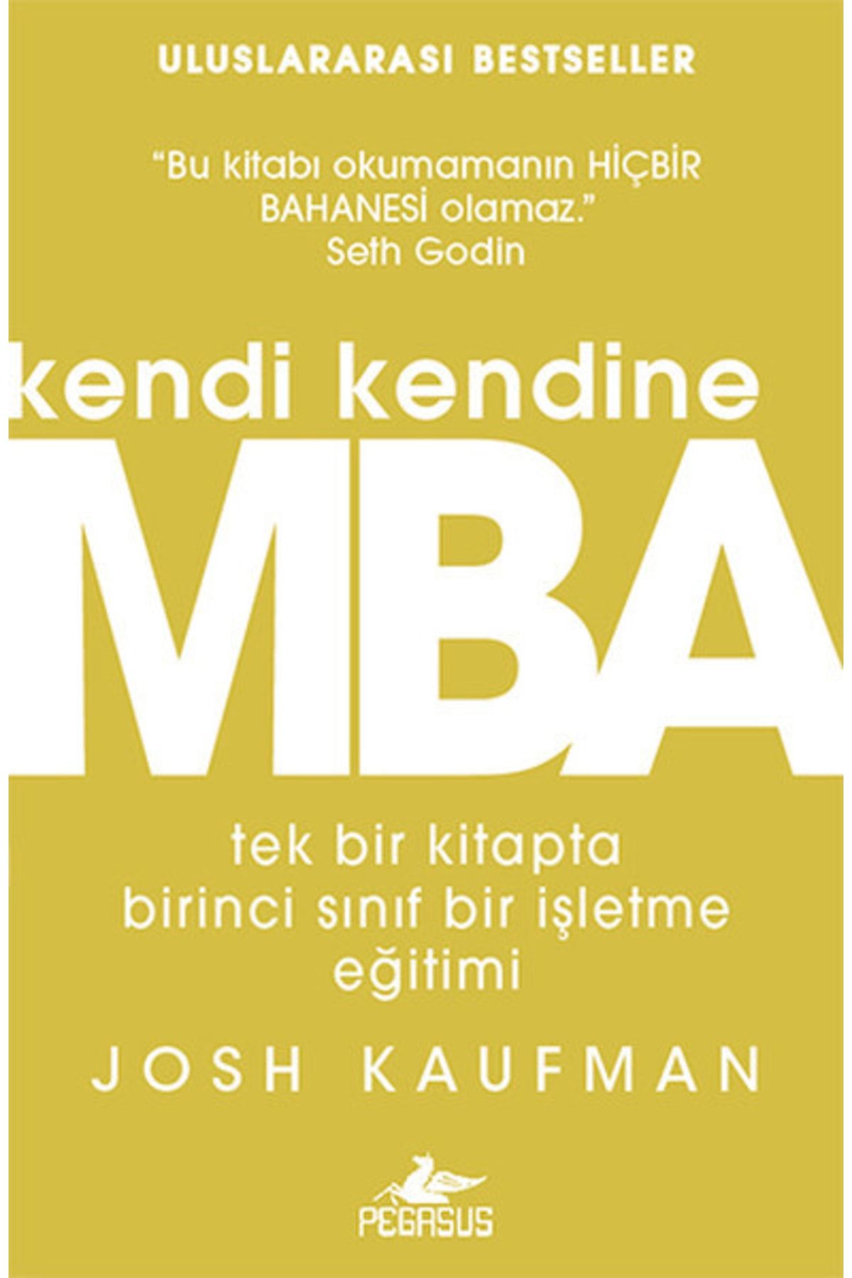 Kendi Kendine MBA: Tek Bir Kitapta Birinci Sınıf İşletme Eğitimi - Josh Kaufman