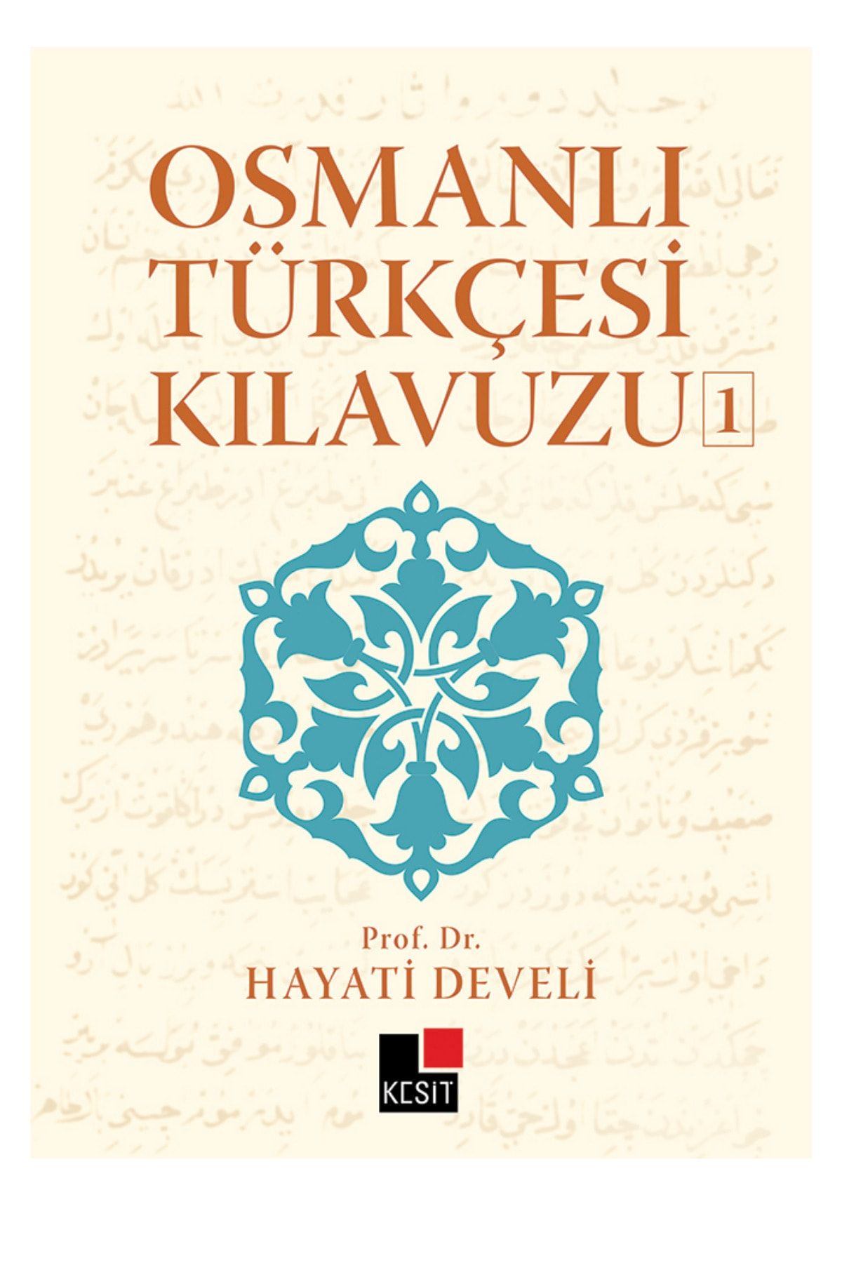Osmanlı Türkçesi Kılavuzu 1 / Hayati Develi