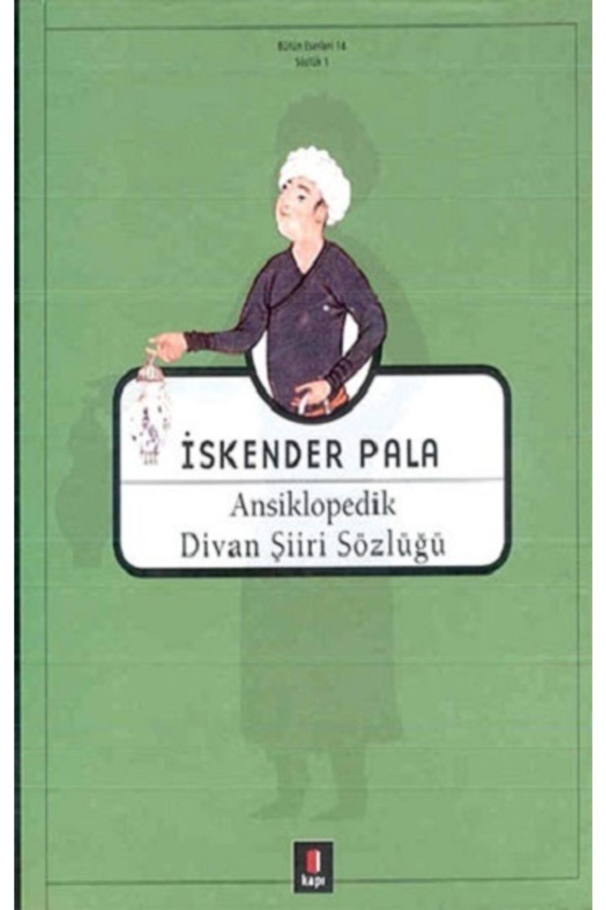 Ansiklopedik Divan Şiiri Sözlüğü Ciltli İskender Pala