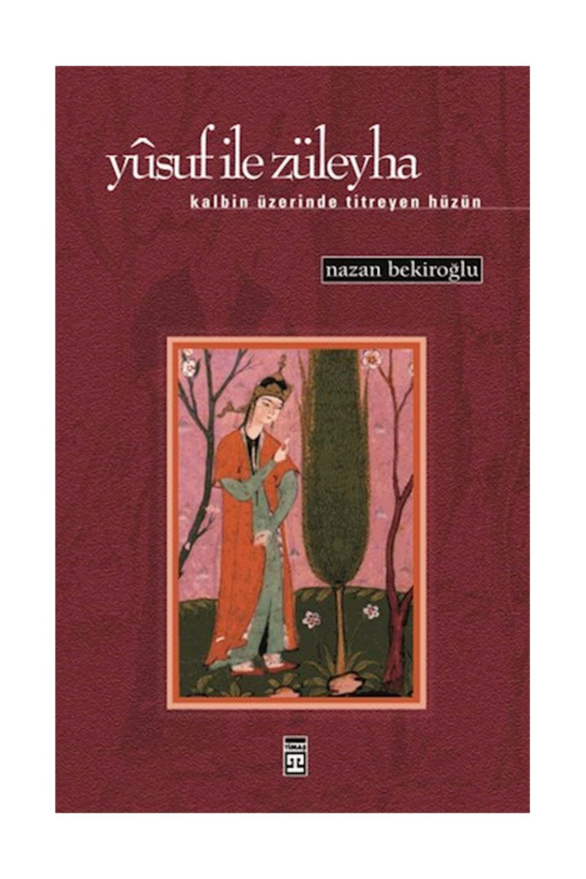 Timaş Yayınları Yusuf Ile Züleyha - Nazan Bekiroğlu