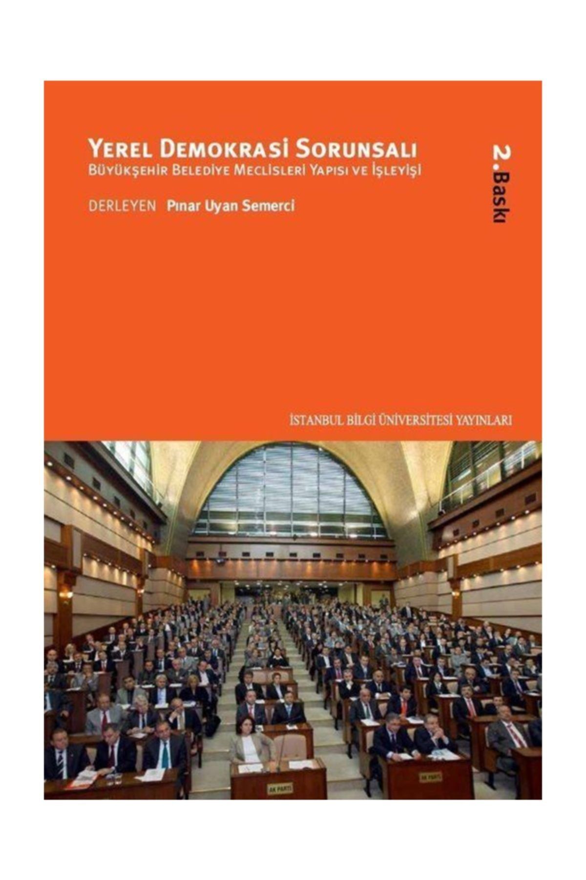 İstanbul Bilgi Üniversitesi Yayınları Yerel Demokrasi Sorunsalı & Büyükşehir Belediye Meclisleri Yapısı ve İşleyişi