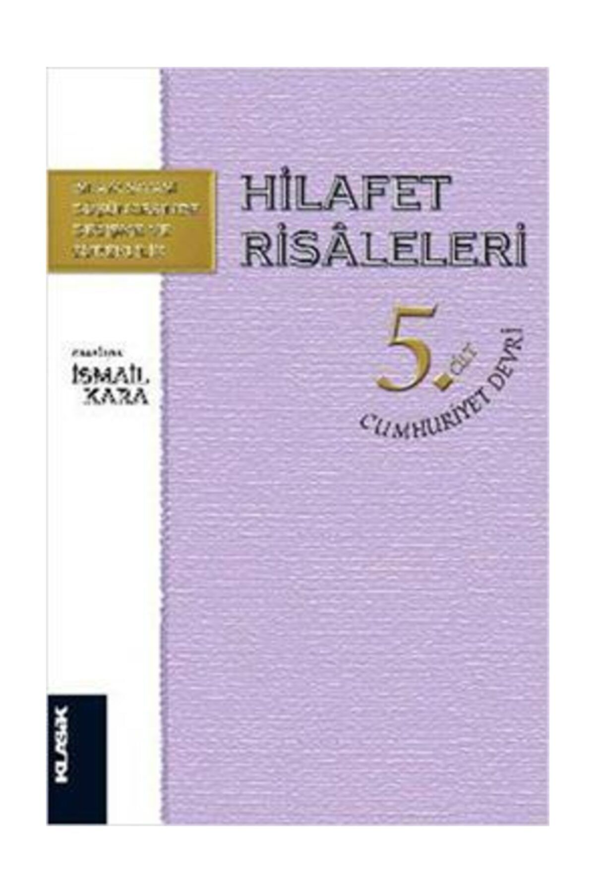 Klasik Yayınları Hilafet Risaleleri 5. Cilt Cumhuriyet Devri Derleme
