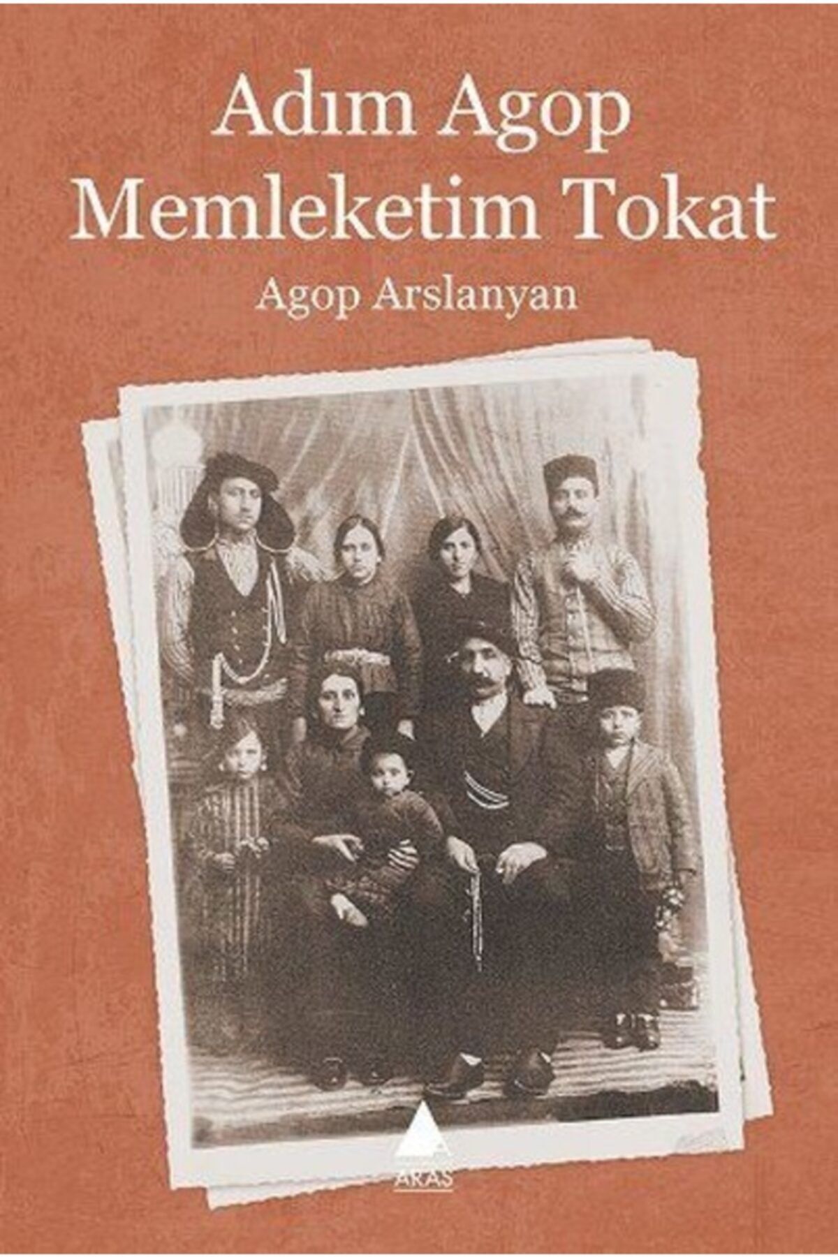 Aras Yayıncılık Adım Agop Memleketim Tokat - Aras Yayınları - Agop Arslanyan Kitabı