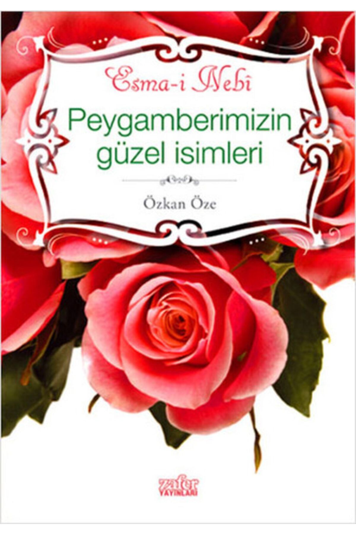 Zafer Yayınları Peygamberimizin Güzel Isimleri - Esma-i Nebi Özkan Öze