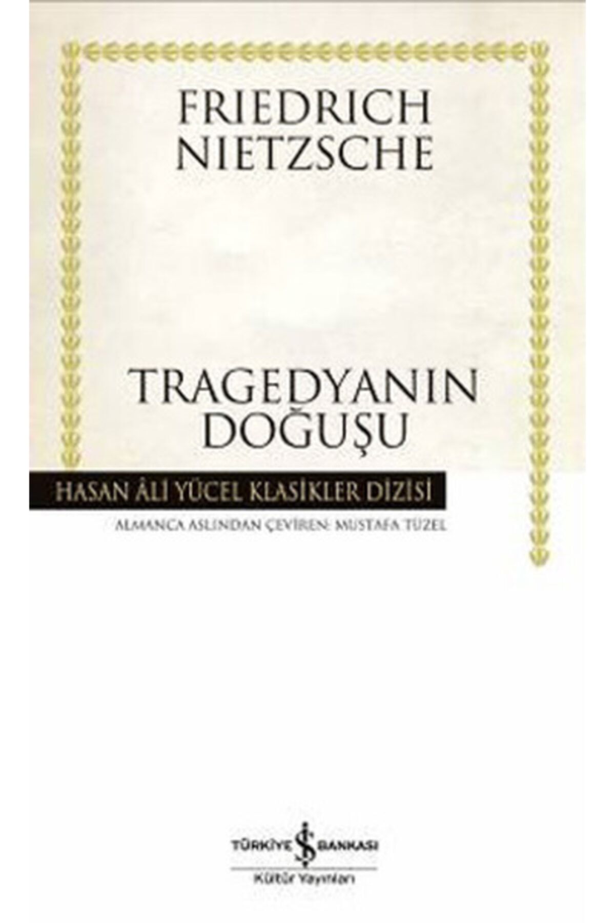 Türkiye İş Bankası Kültür Yayınları Tragedyanın Doğuşu ciltli Friedrich Wilhelm Nietzsche