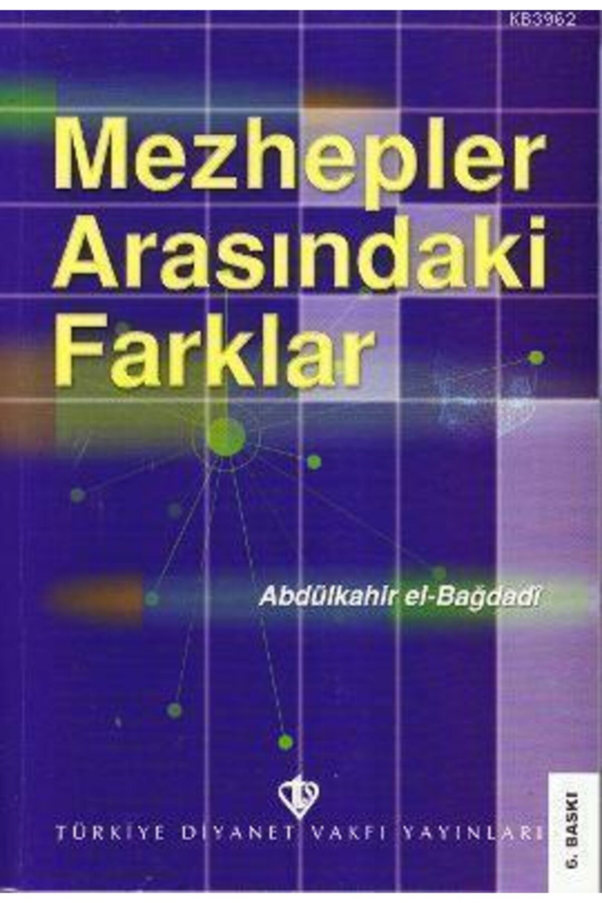 Türkiye Diyanet Vakfı Yayınları Mezhepler Arasındaki Farklar / Abdülkadir El-bağdadi /