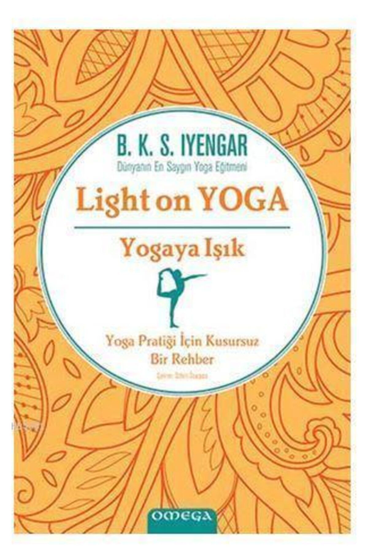 Genel Markalar Yogaya Işık - Light On Yoga; Yoga Pratiği Için Kusursuz Bir Rehber
