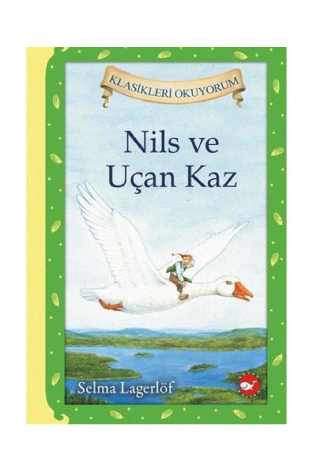 Beyaz Balina Yayınları Çocuk Kitabı Nils Ve Uçan Kaz Ciltli