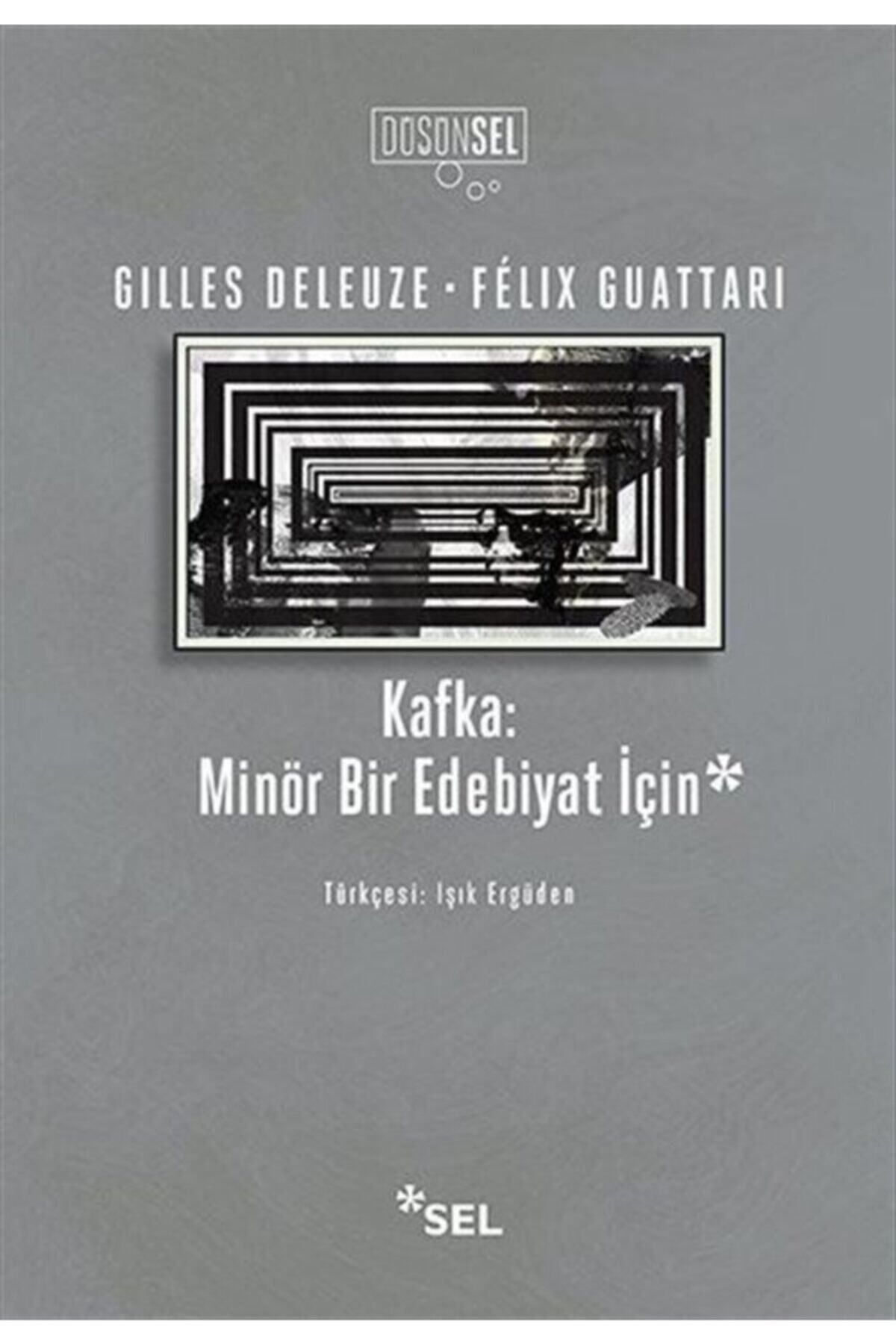 Sel Yayıncılık Kafka - Minör Bir Edebiyat Gilles Deleuze