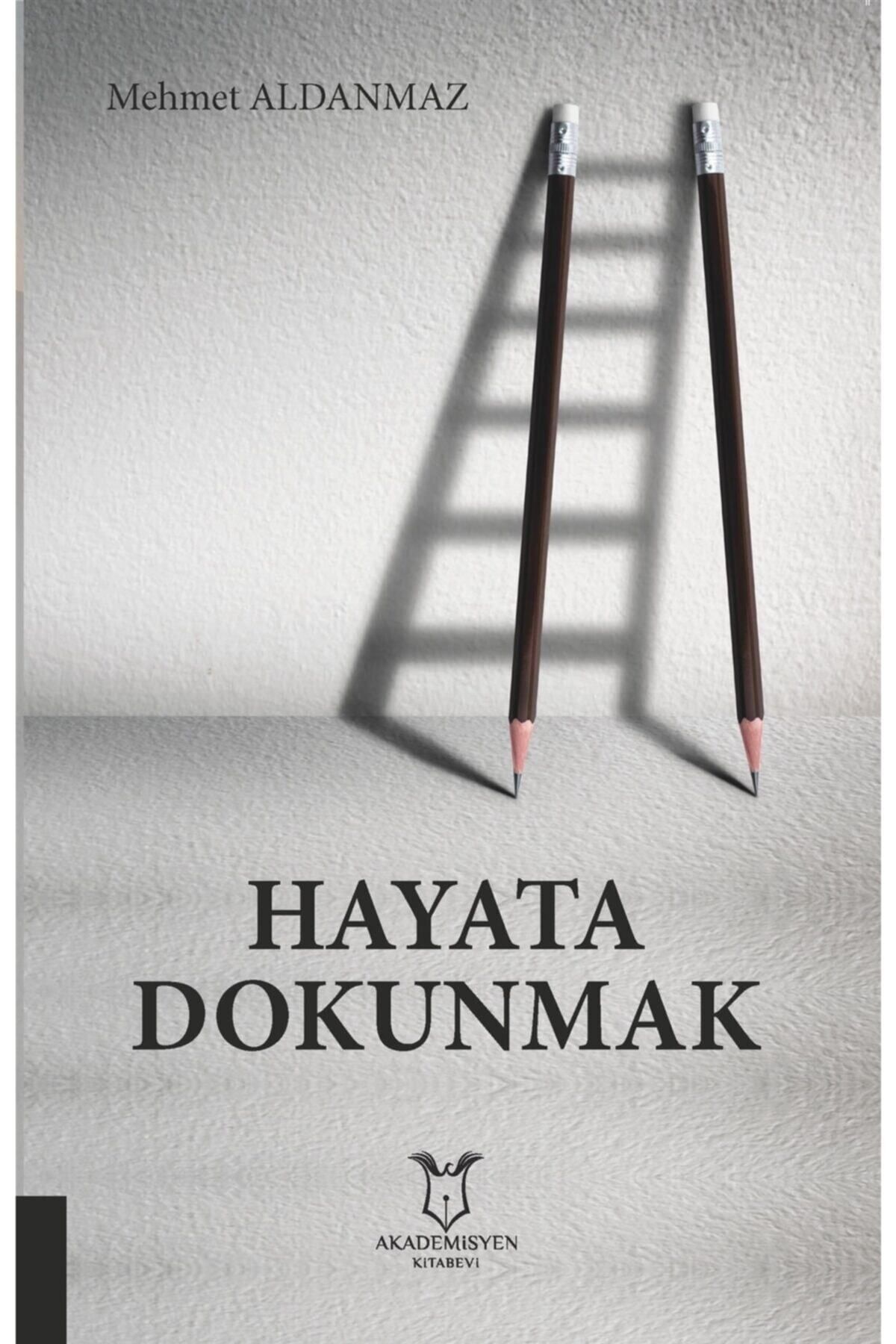 Akademisyen Kitabevi Hayata Dokunmak - Mehmet Aldanmaz 9786257679824