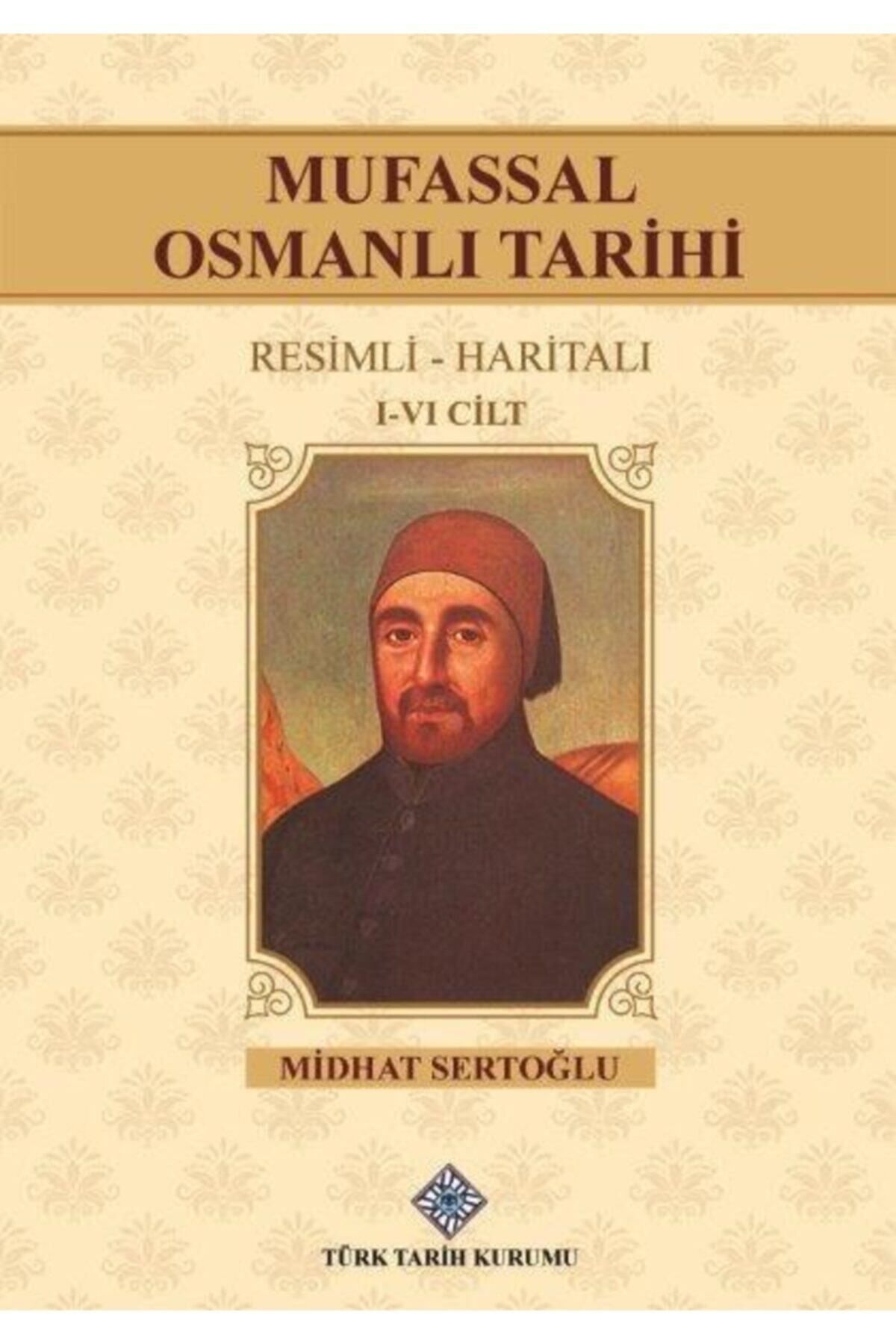 Türk Tarih Kurumu Yayınları Mufassal Osmanlı Tarihi (ı-vı.cilt Takım)